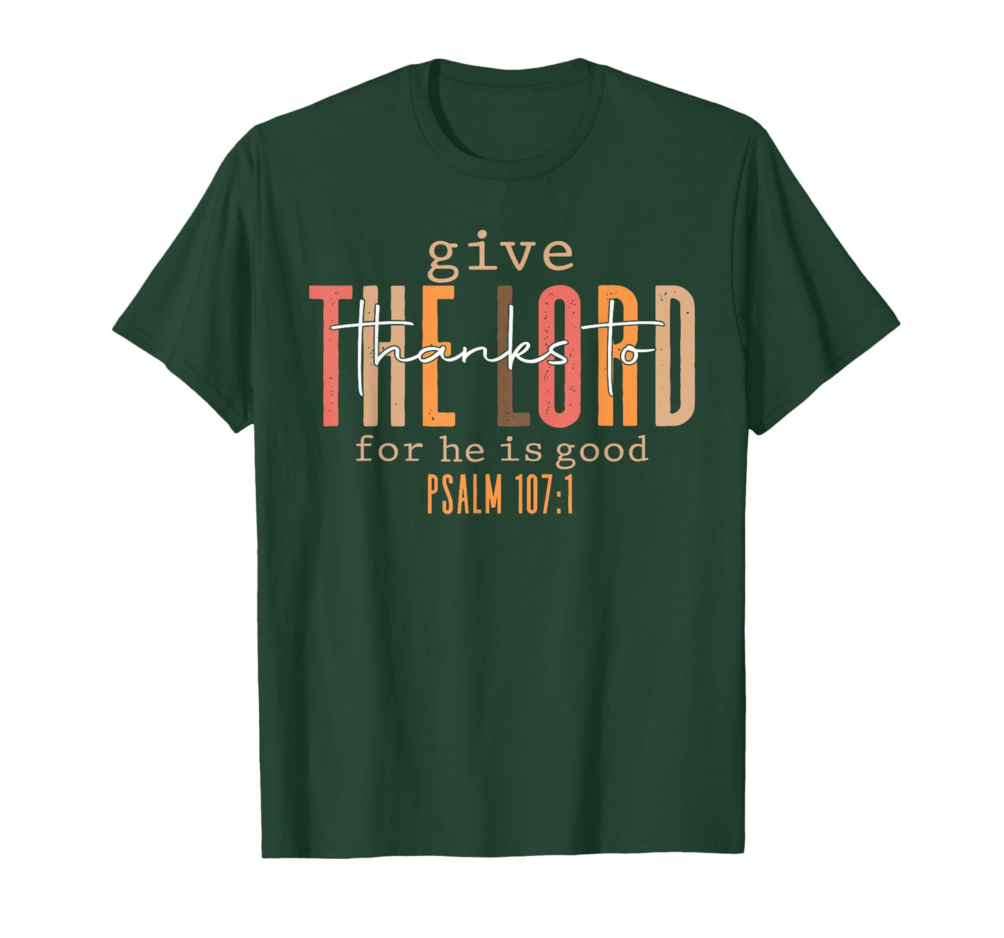 Give Thanks To The Lord For He Is Good Thanksgiving Autumn T-Shirt