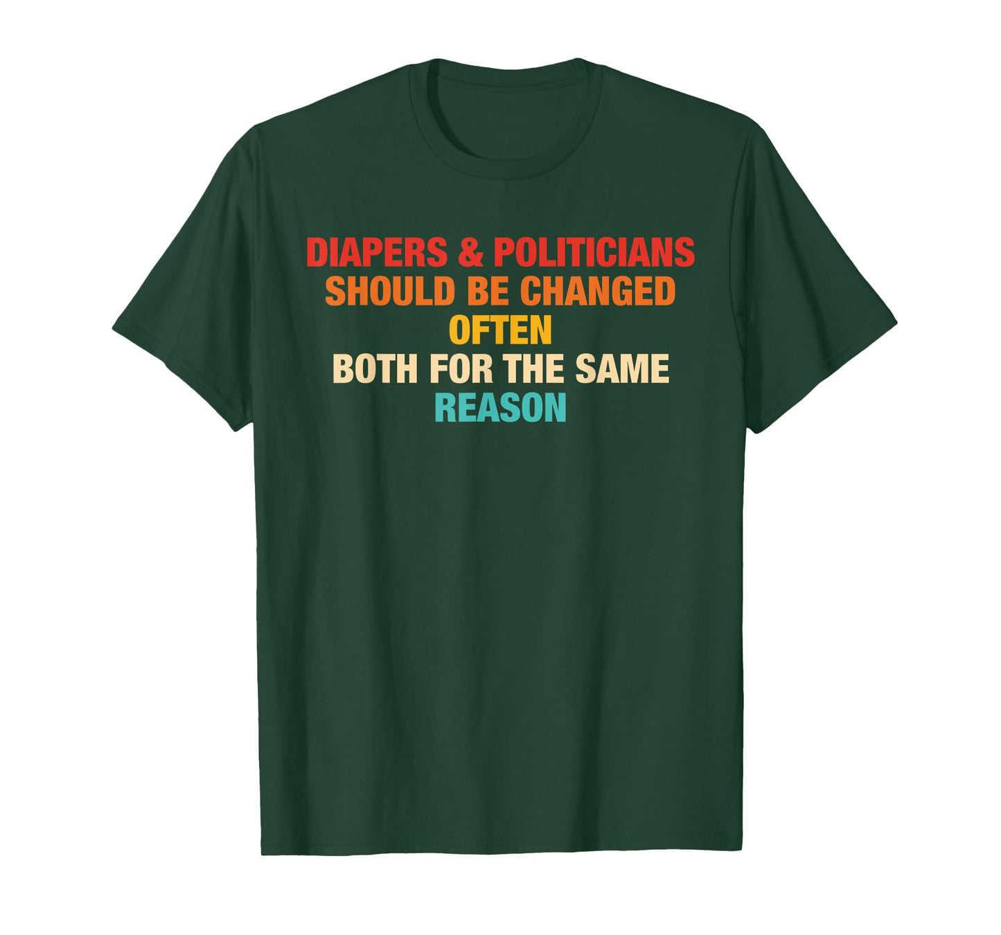 Diapers & Politicians Should Be Changed Often Quote T-Shirt