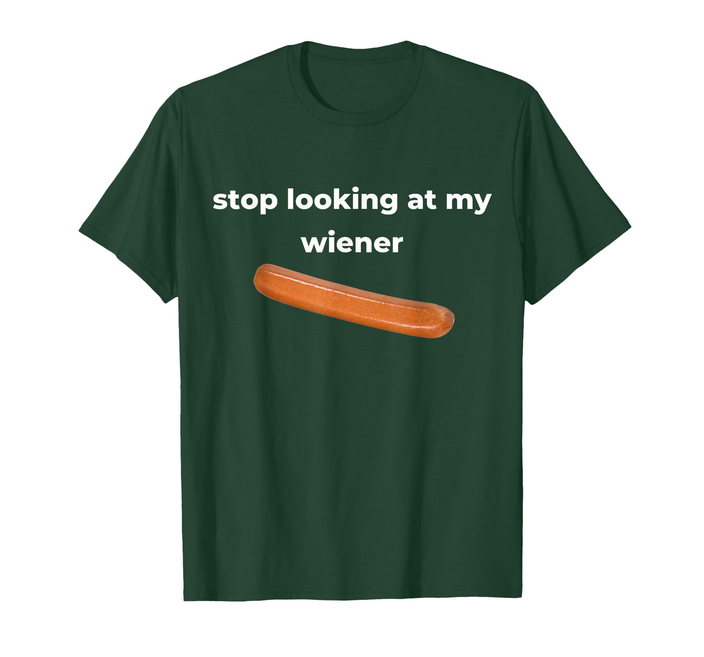 Stop Looking At My Wiener Sausage T-Shirt