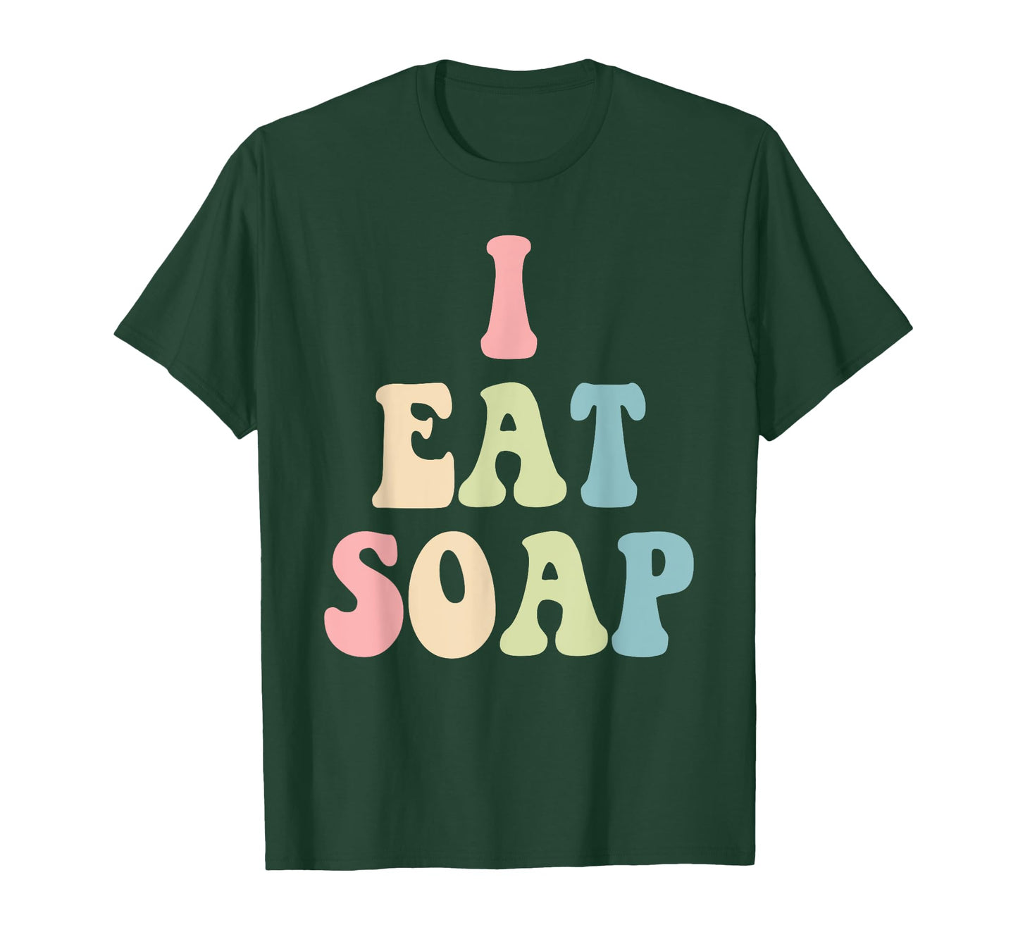 I Eat Soap Funny Humorous Quote T-Shirt