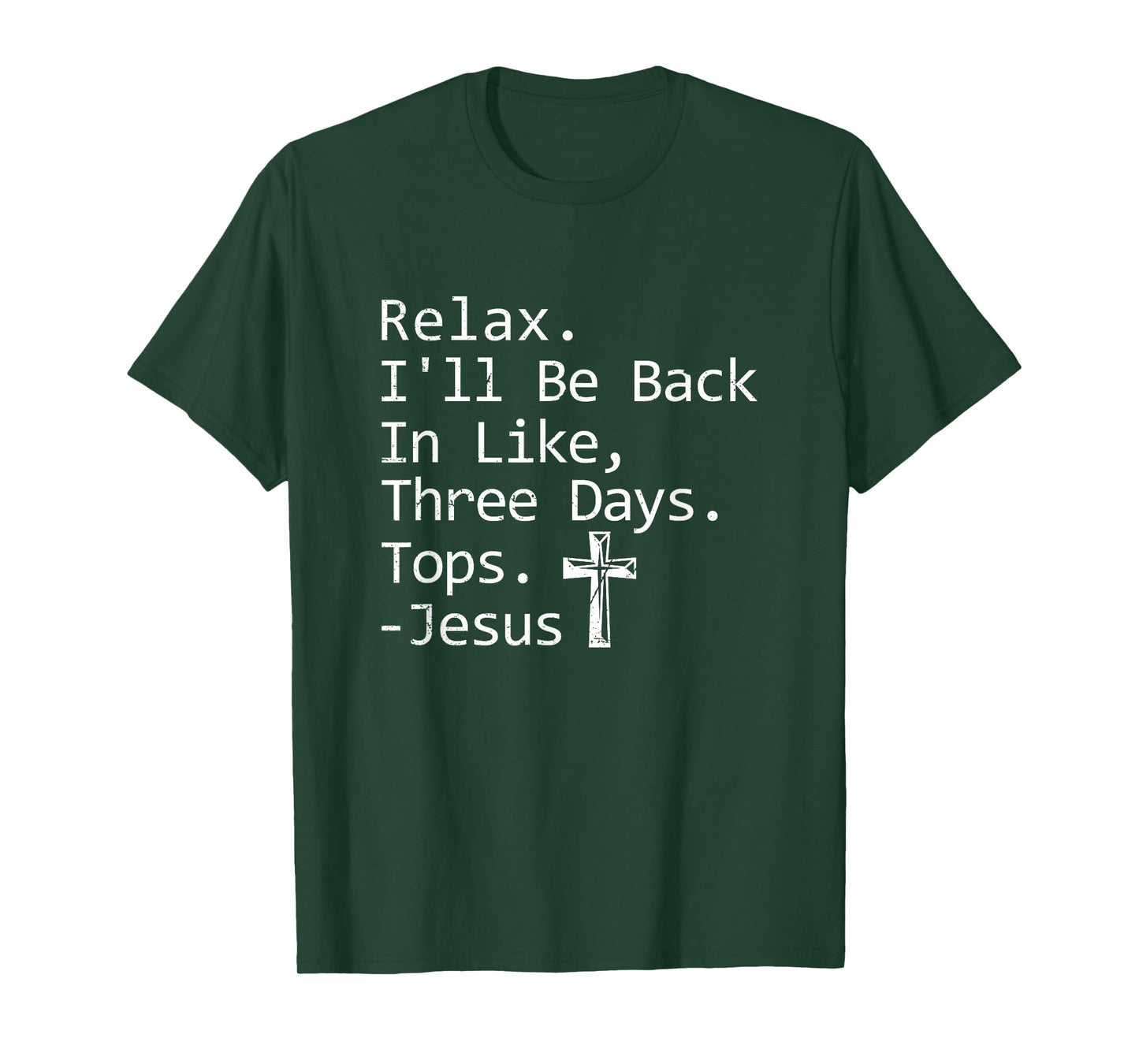 Relax I'll Be Back In Three Days Jesus Quote Christian Faith T-Shirt