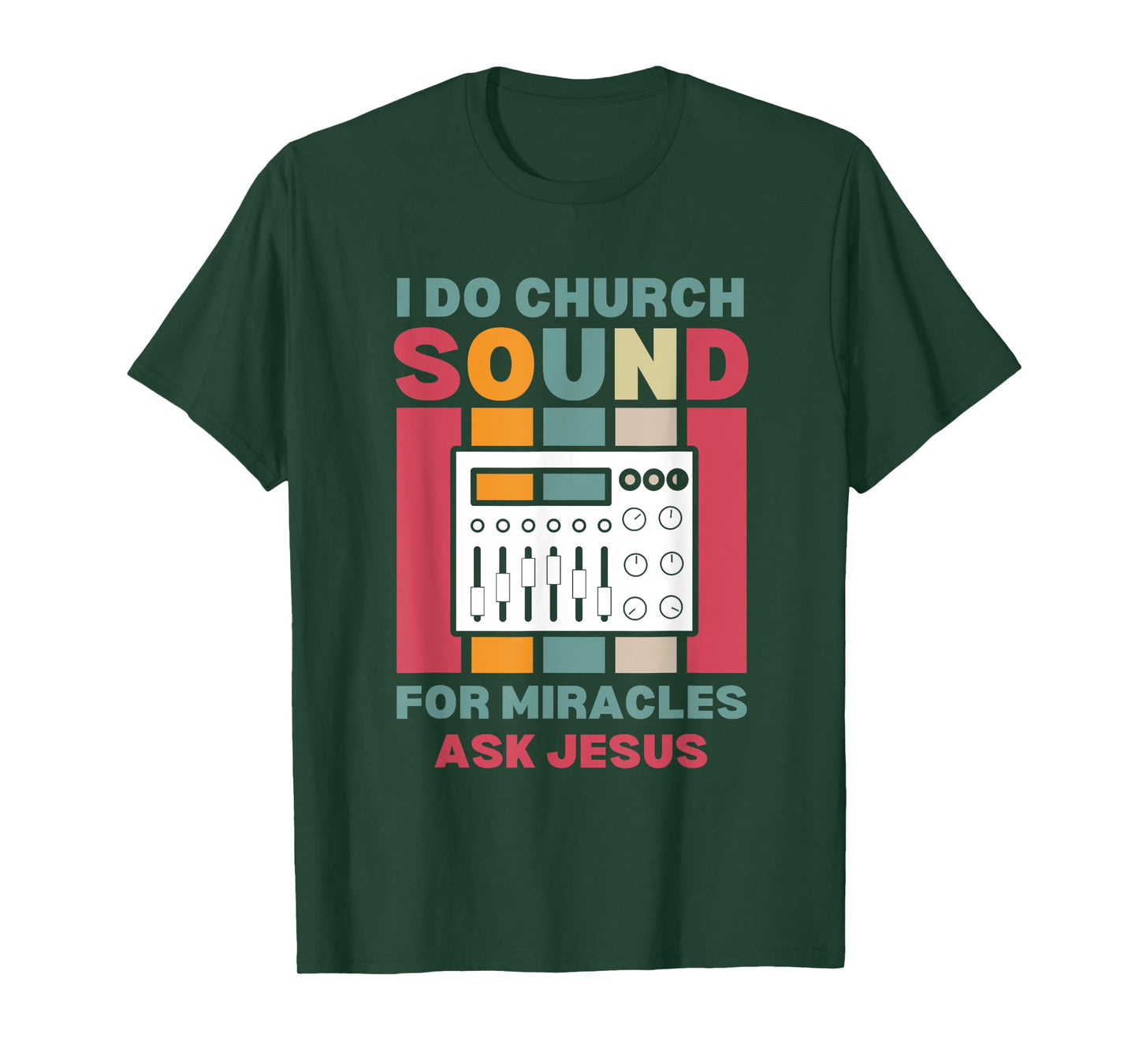 Funny I Do Church Sound For Miracles Ask Jesus Audio Tech T-Shirt