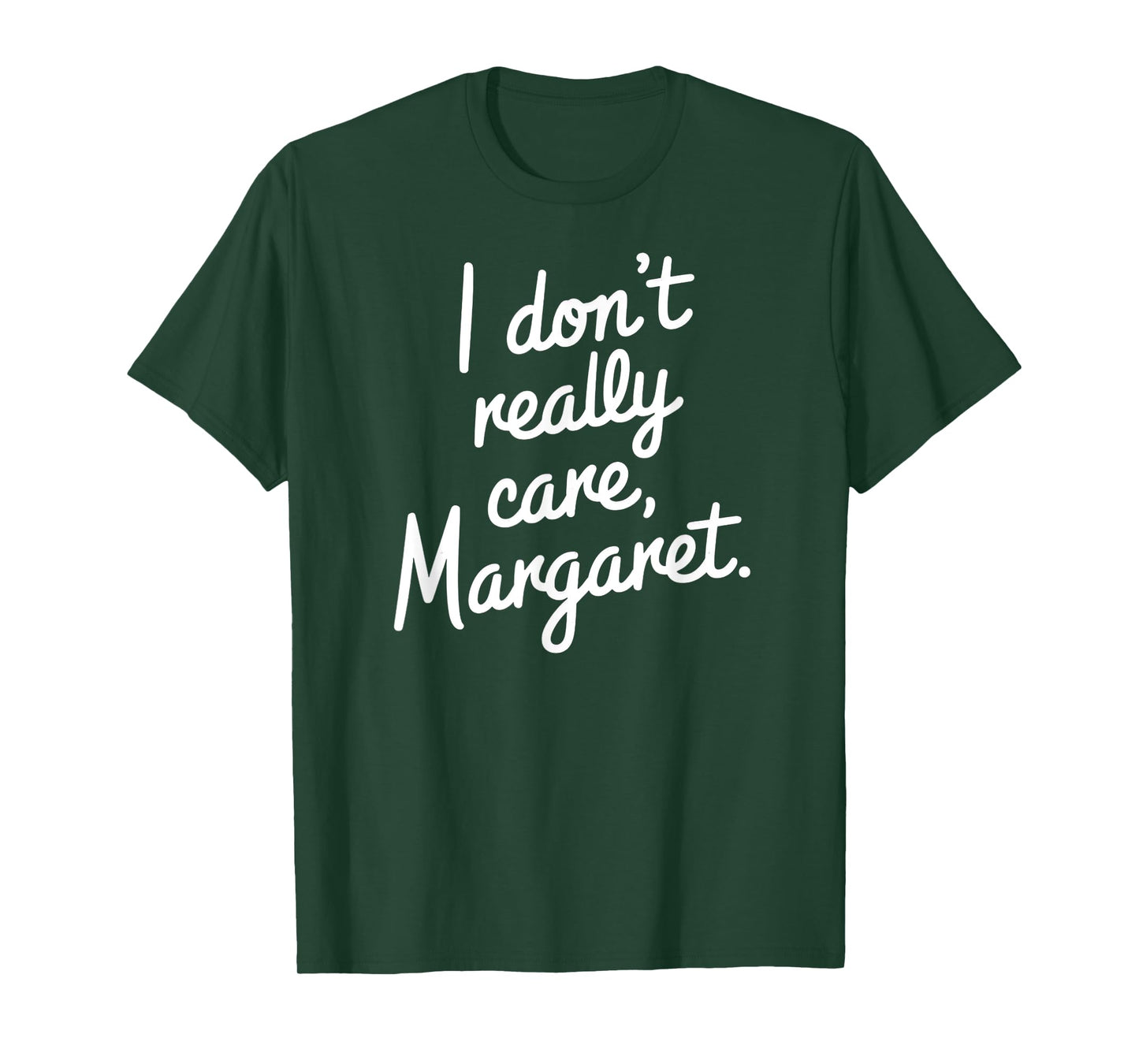 I Don’t Really Care Margaret Funny Sarcastic Minimalist T-Shirt