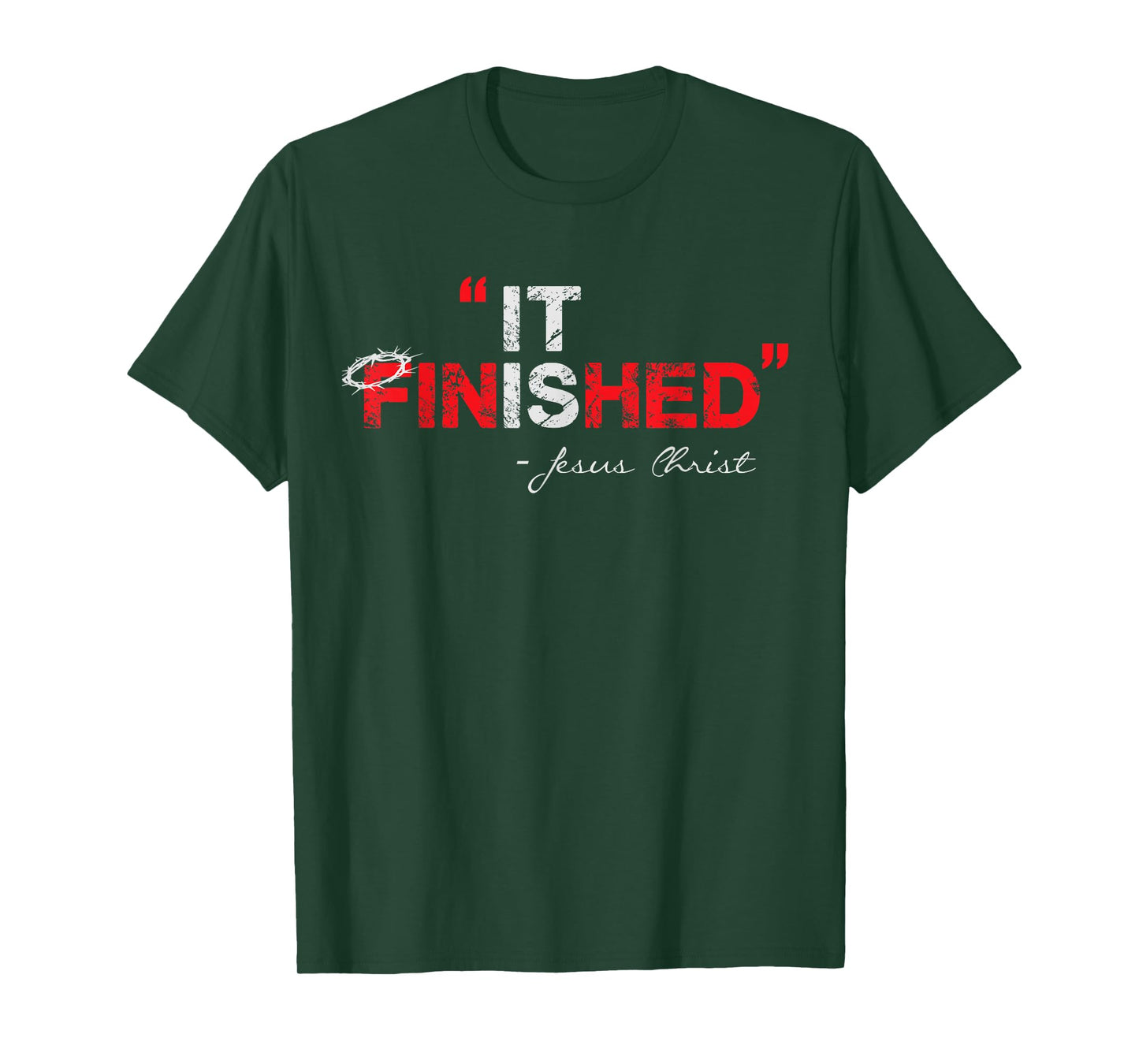 It is Finished - Jesus Christ - Christian Faith Quote T-Shirt
