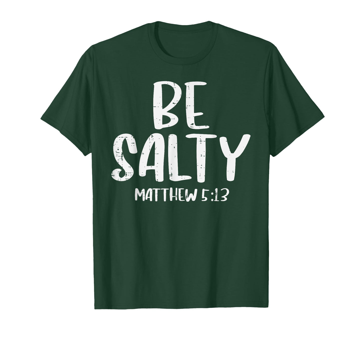 Be Salty Matthew 5:13 Bible Verse God Jesus Faith Christian T-Shirt