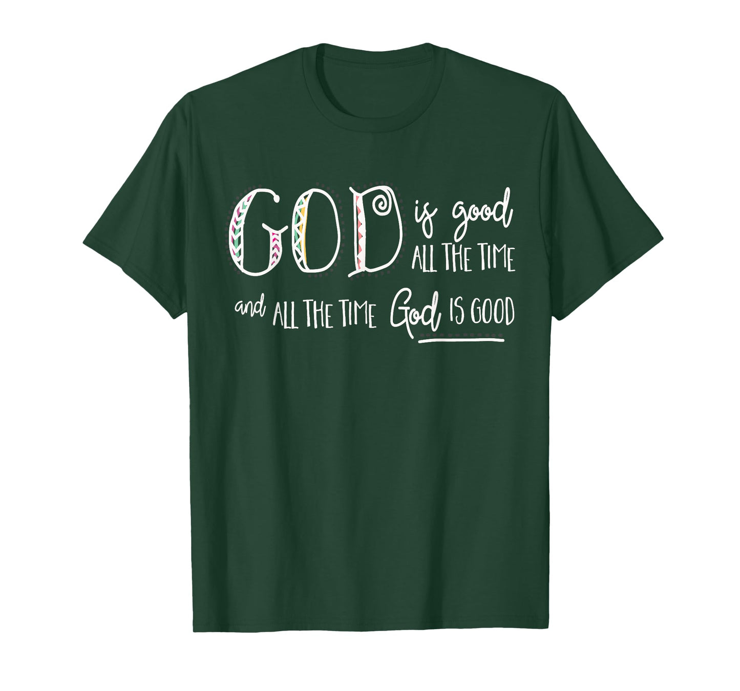 Christian Faith - God is Good all the Time T-Shirt