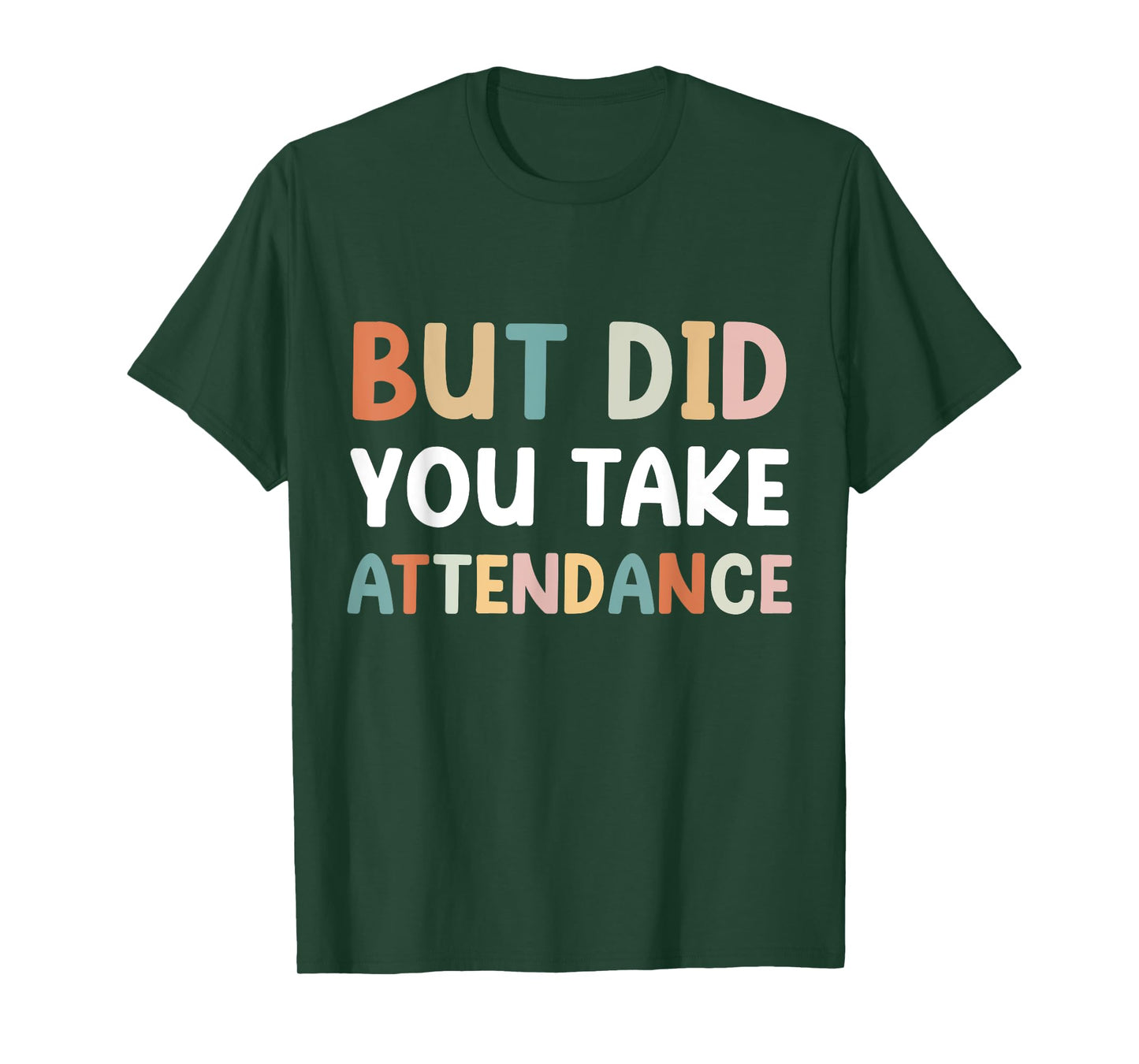 But Did You Take Attendance Funny Attendance Matters T-Shirt