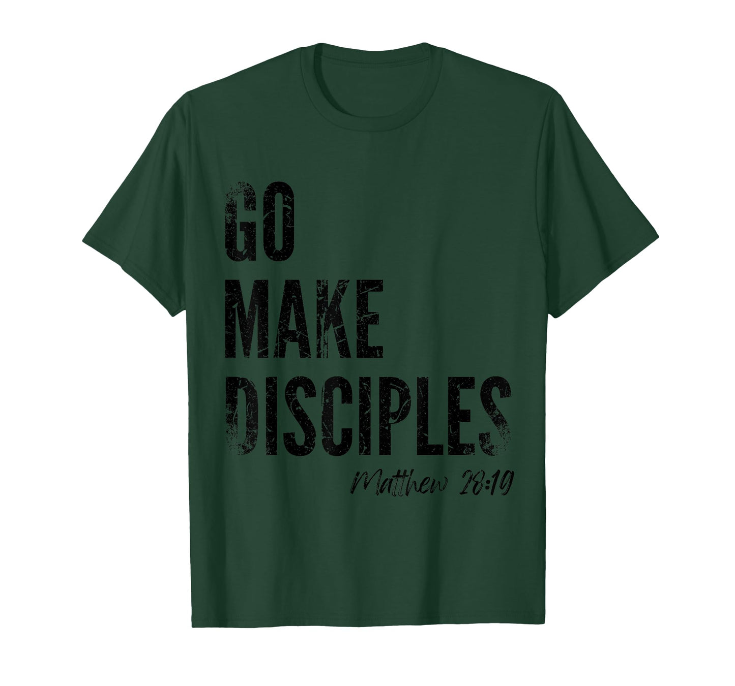 Matthew 28:19 Go Make Disciples Scripture Christian Bible T-Shirt