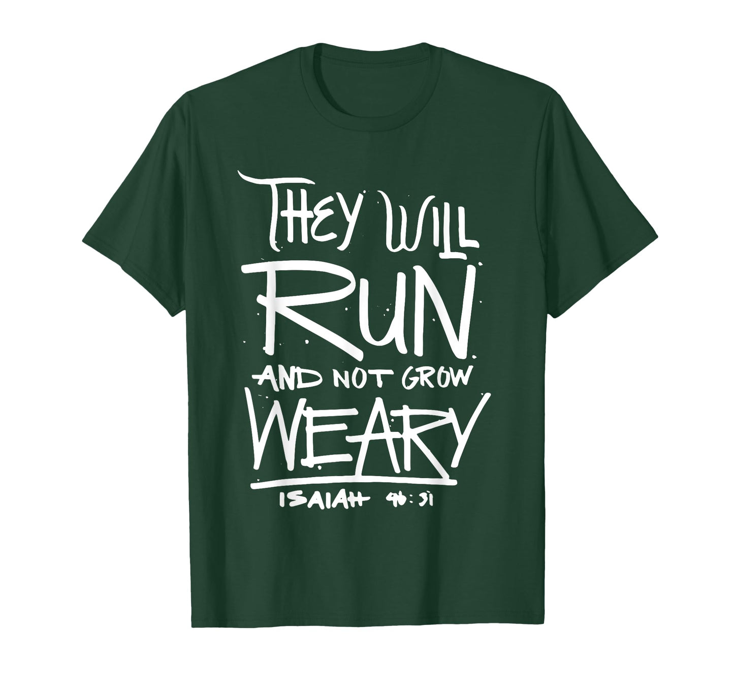They Will Run and Not Grow Weary Isaiah 46:31 Christian T-Shirt