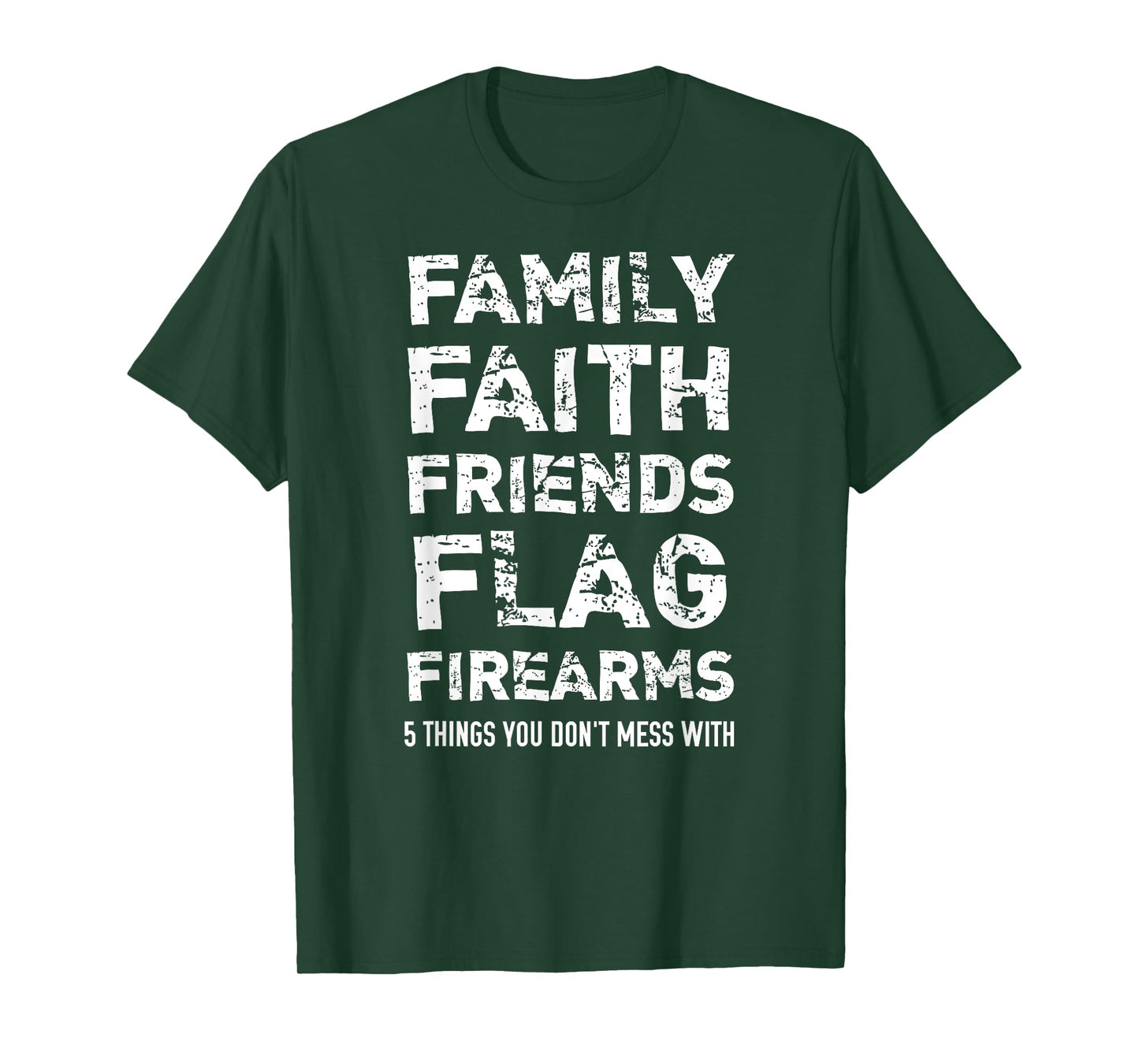 Don't Mess With 5 Family Faith Friends Flag Firearms T-Shirt T-Shirt