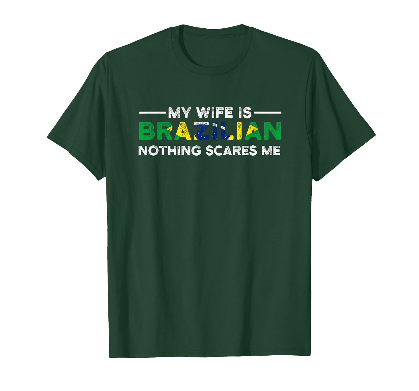 my wife is brazilian nothing scares me Brazil T-Shirt