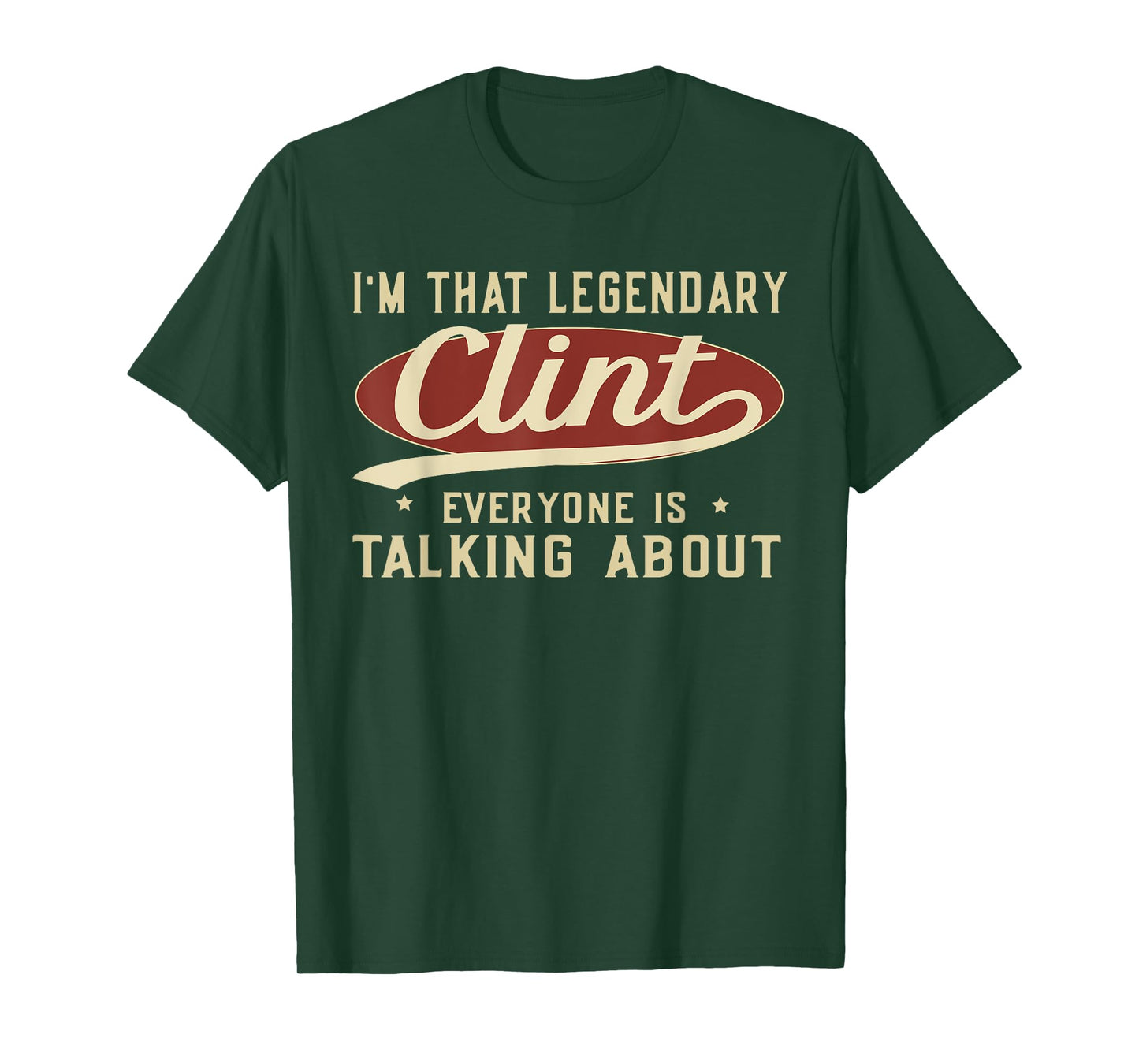 I'm That Legendary Clint Everyone Is Talking About T-Shirt