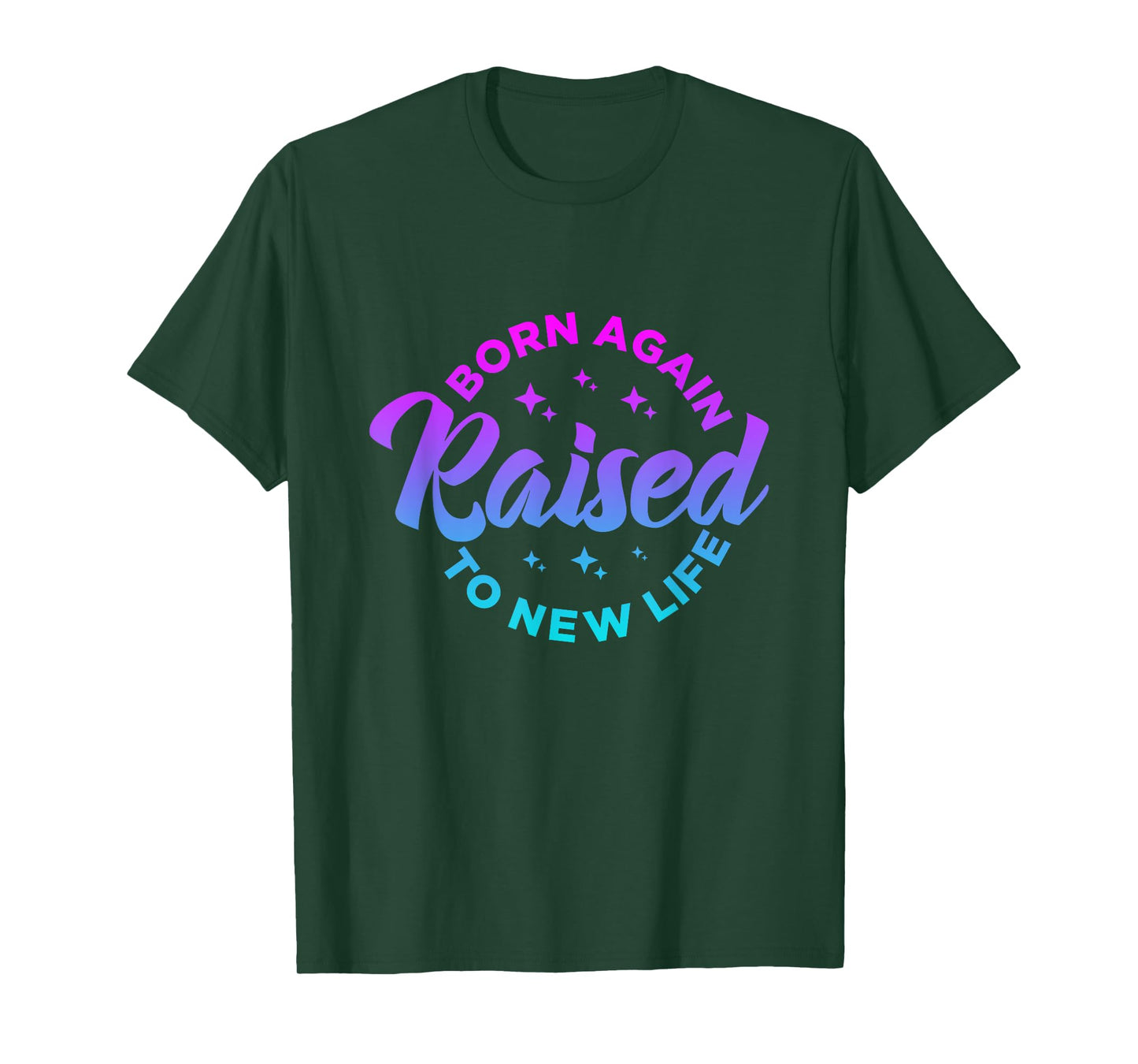 Born Again Raised to New Life Funny saying Christian quote T-Shirt