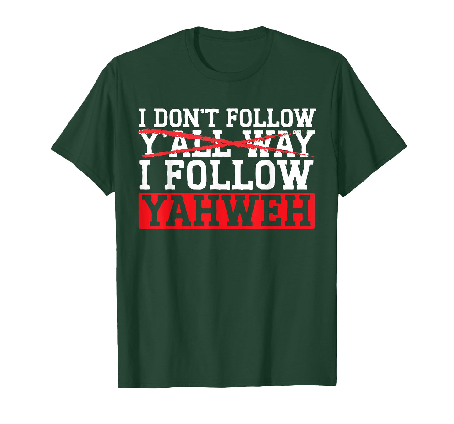 I Don't Follow Y'all Way I Follow Yahweh Christian Believer T-Shirt