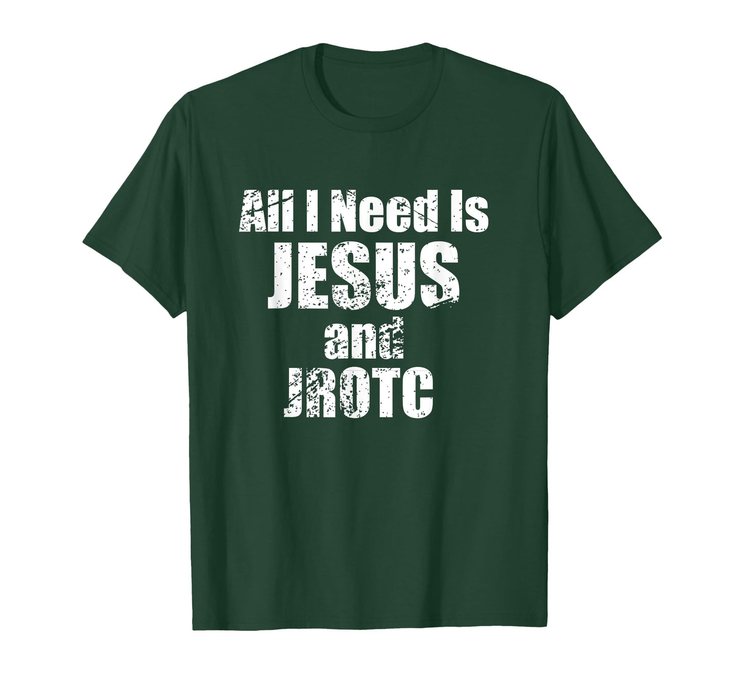 All I Need is Jesus and JROTC Shirt for Junior ROTC Members T-Shirt