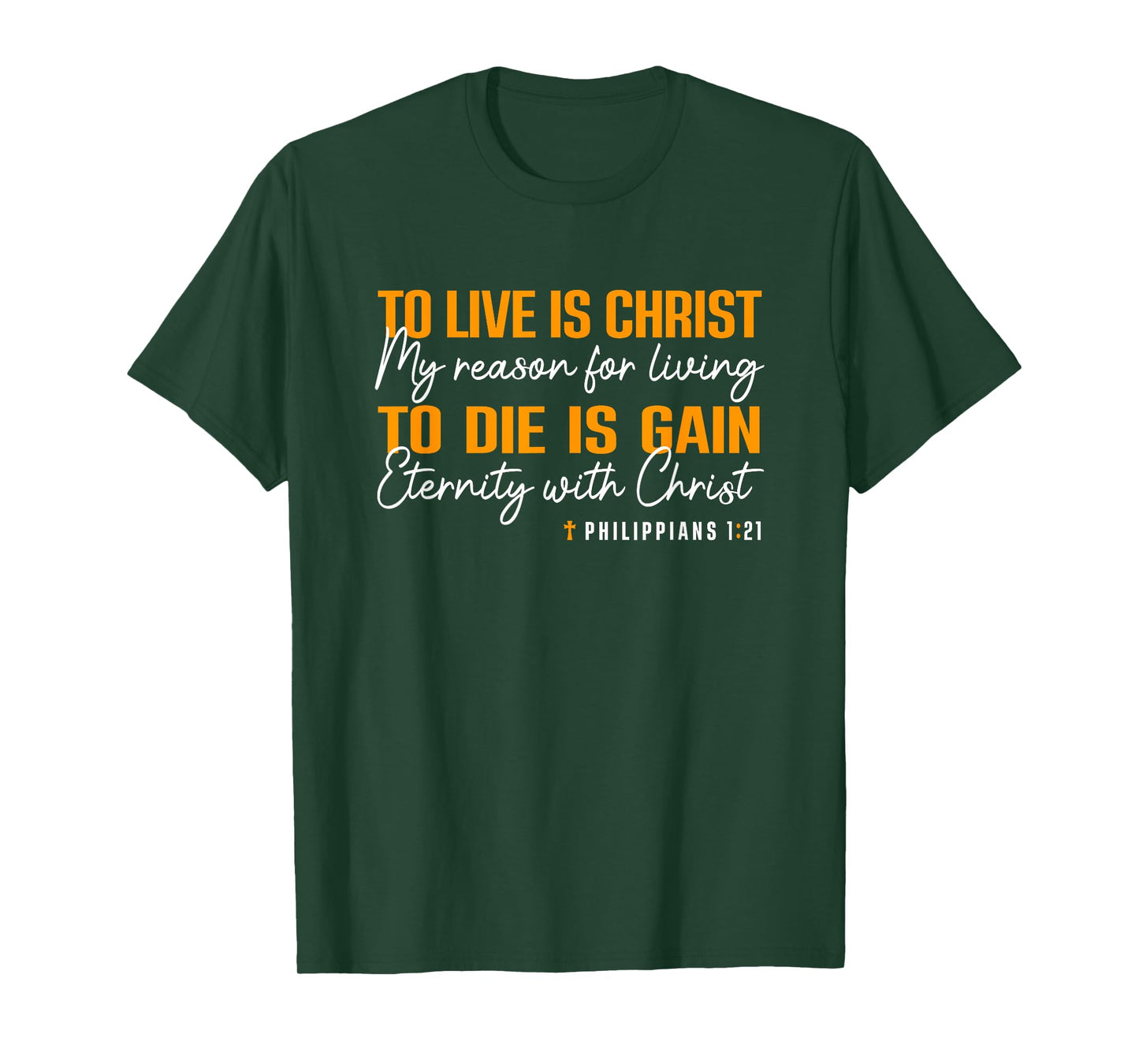 To Live Is Christ To Die Is Gain Phil. 1:21 T-Shirt