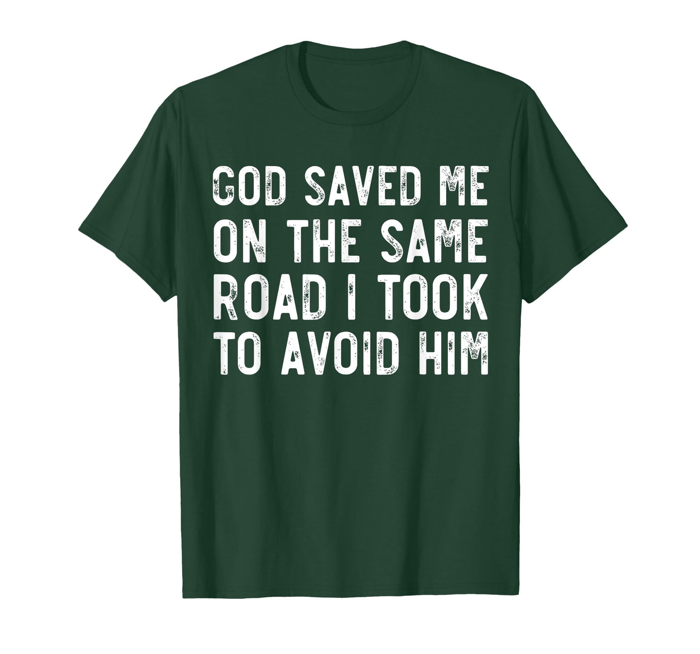 God Saved Me On The Same Road I Took To Avoid Him, Christian T-Shirt