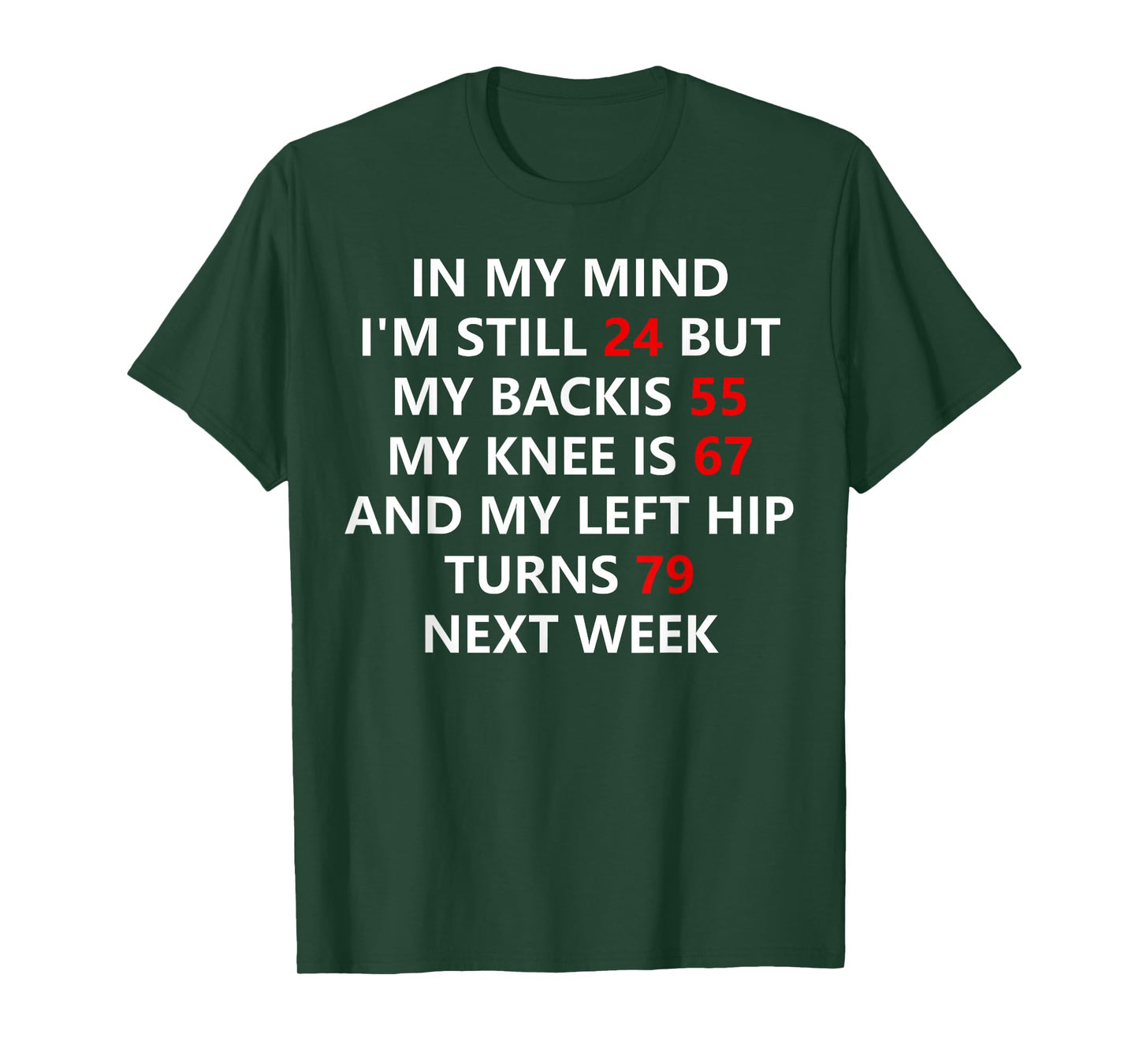 In My Mind I'm Still 24 But My Back Is 55 My Knee Is 67 T-Shirt