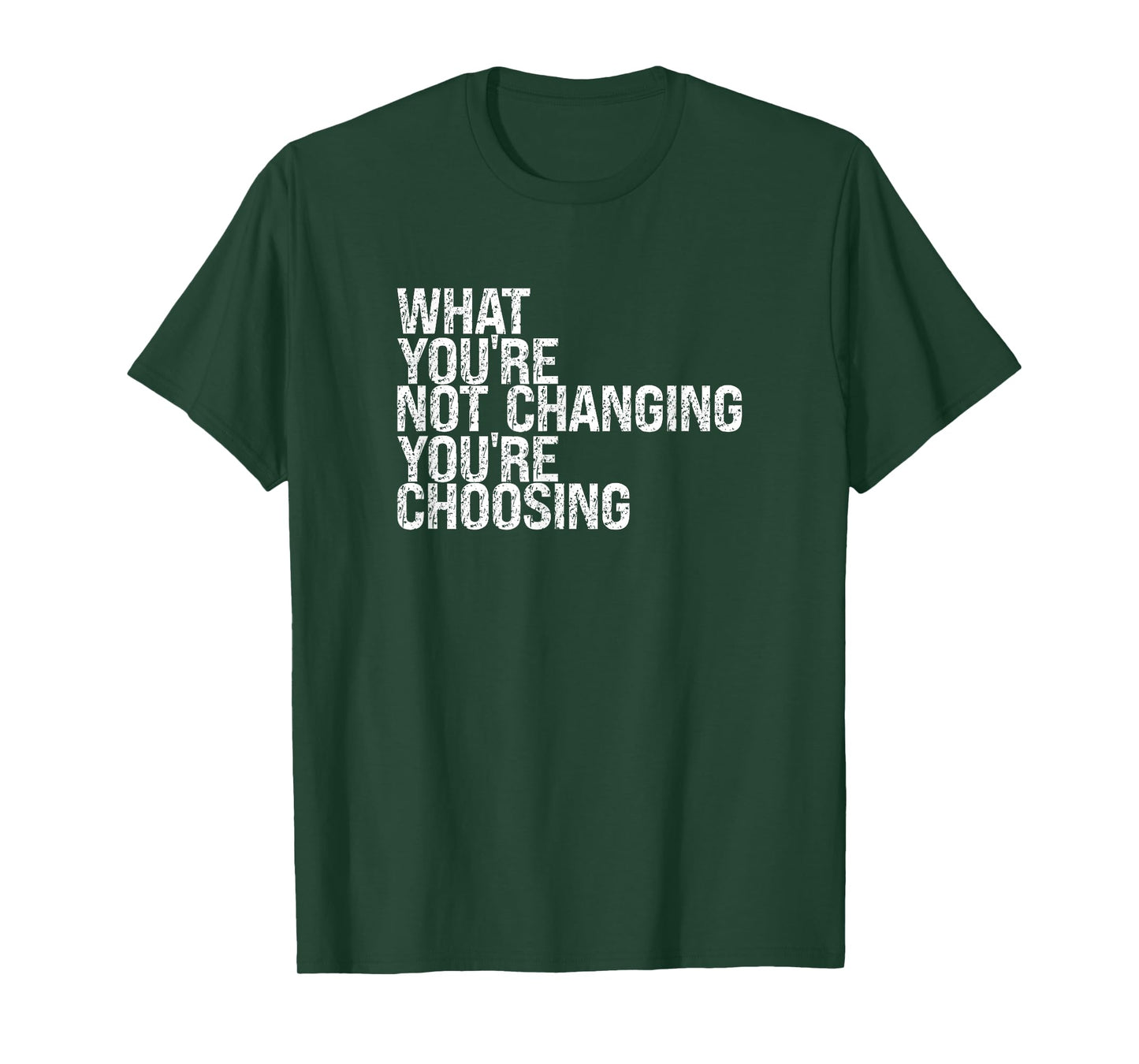 What You're Not Changing You're Choosing T-Shirt
