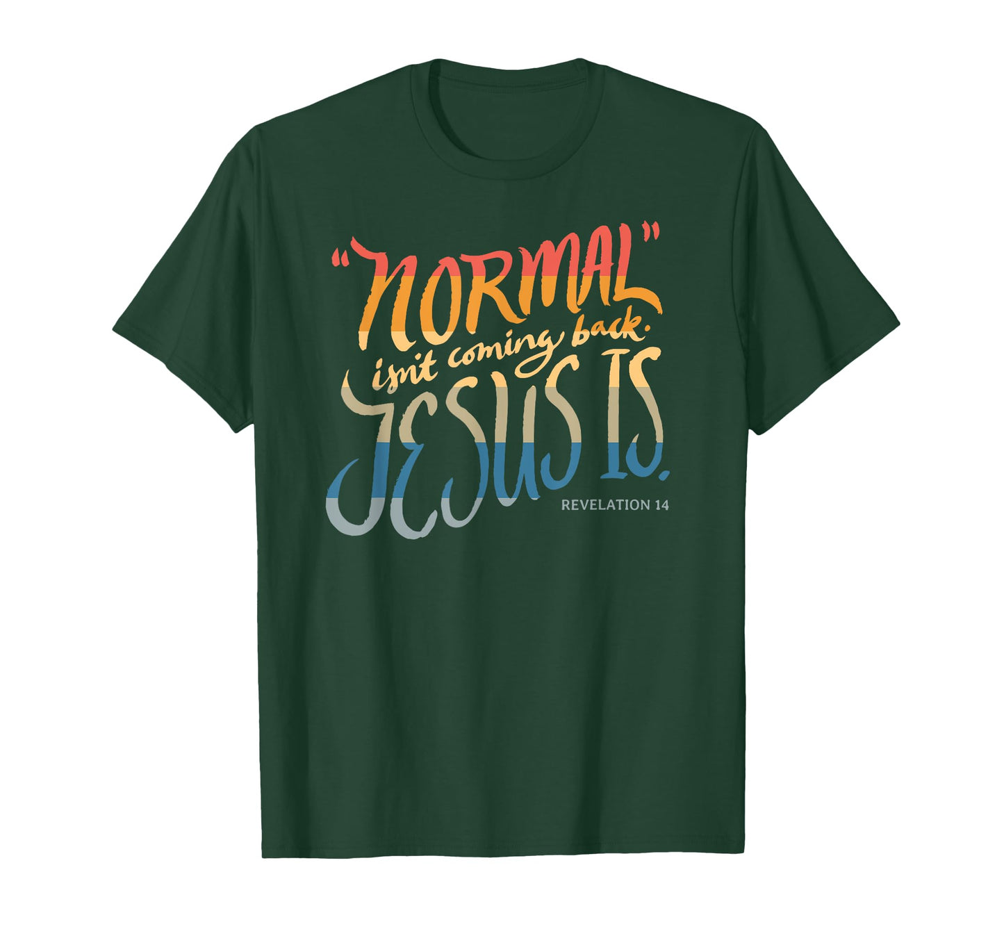 Normal isn't coming back - Jesus is - Bible Verse - Funny T-Shirt