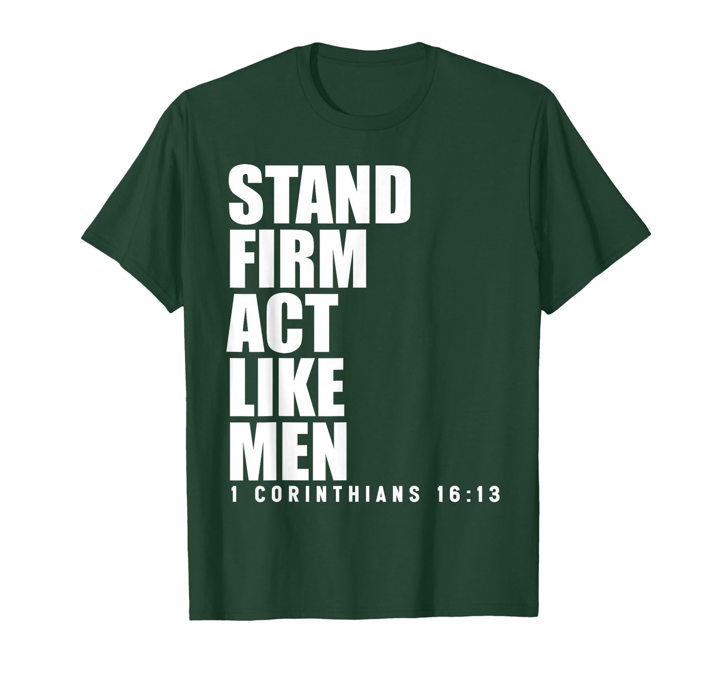 Stand Firm and Act Like Men 1 Corinthians 16:13 Bible Verse T-Shirt