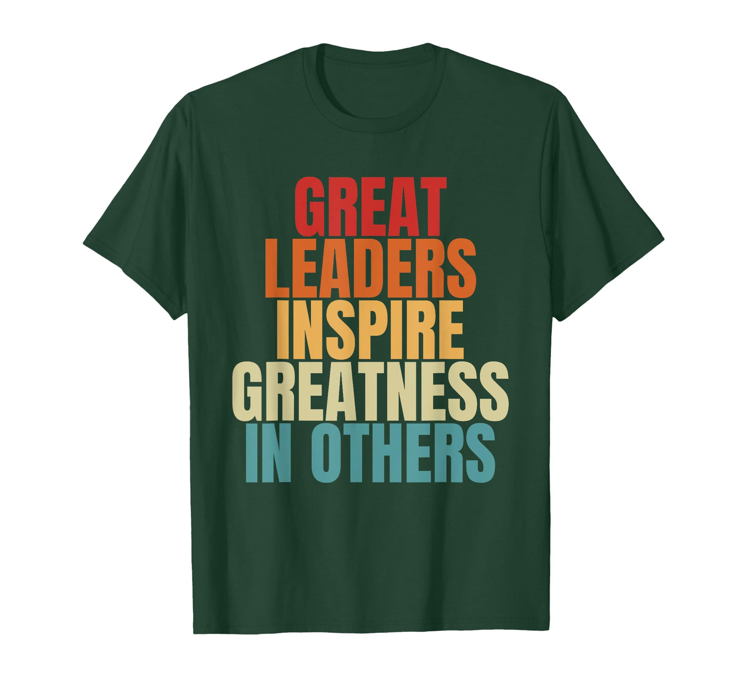 Great Leaders Inspire Greatness In Others Leadership Quote T-Shirt