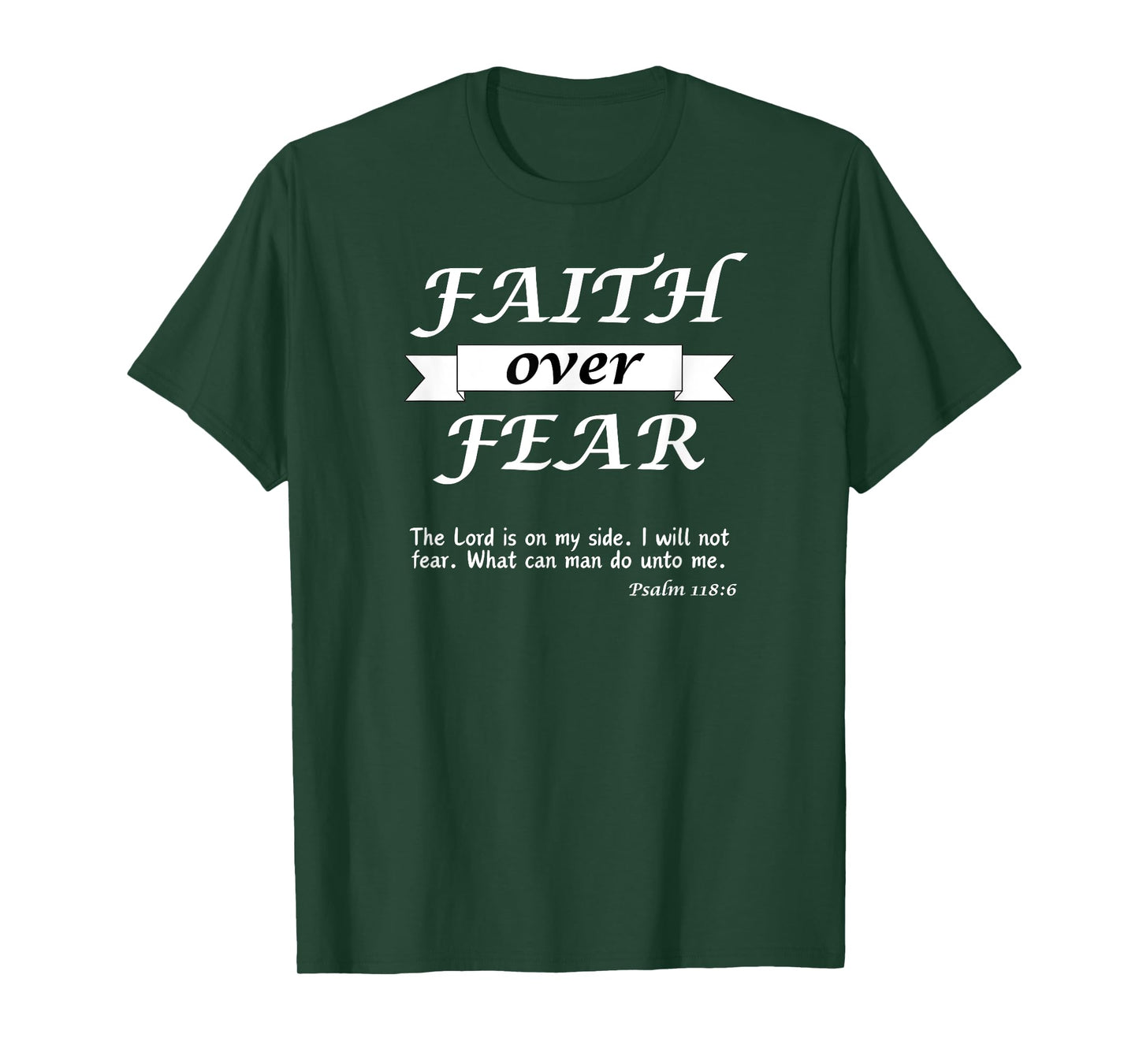 Christian Gift Apparel - Psalm 118:6 - Faith over Fear T-Shirt