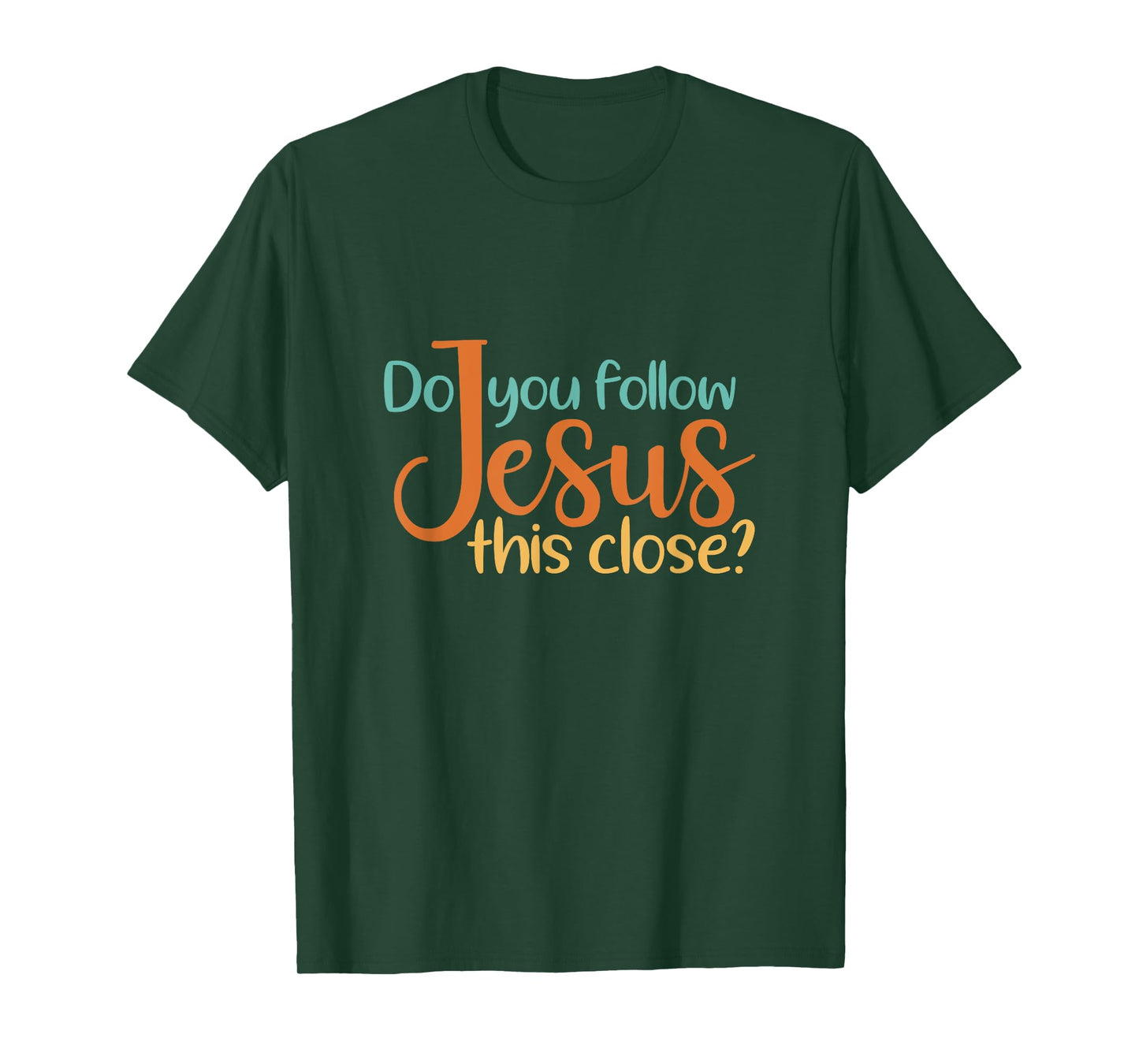 Do You Follow Jesus This Close God Faith Jesus T-Shirt