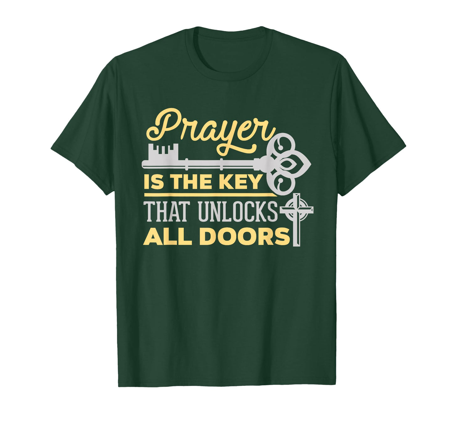 Prayer Is The Key That Unlocks All Doors Christian T-Shirt T-Shirt