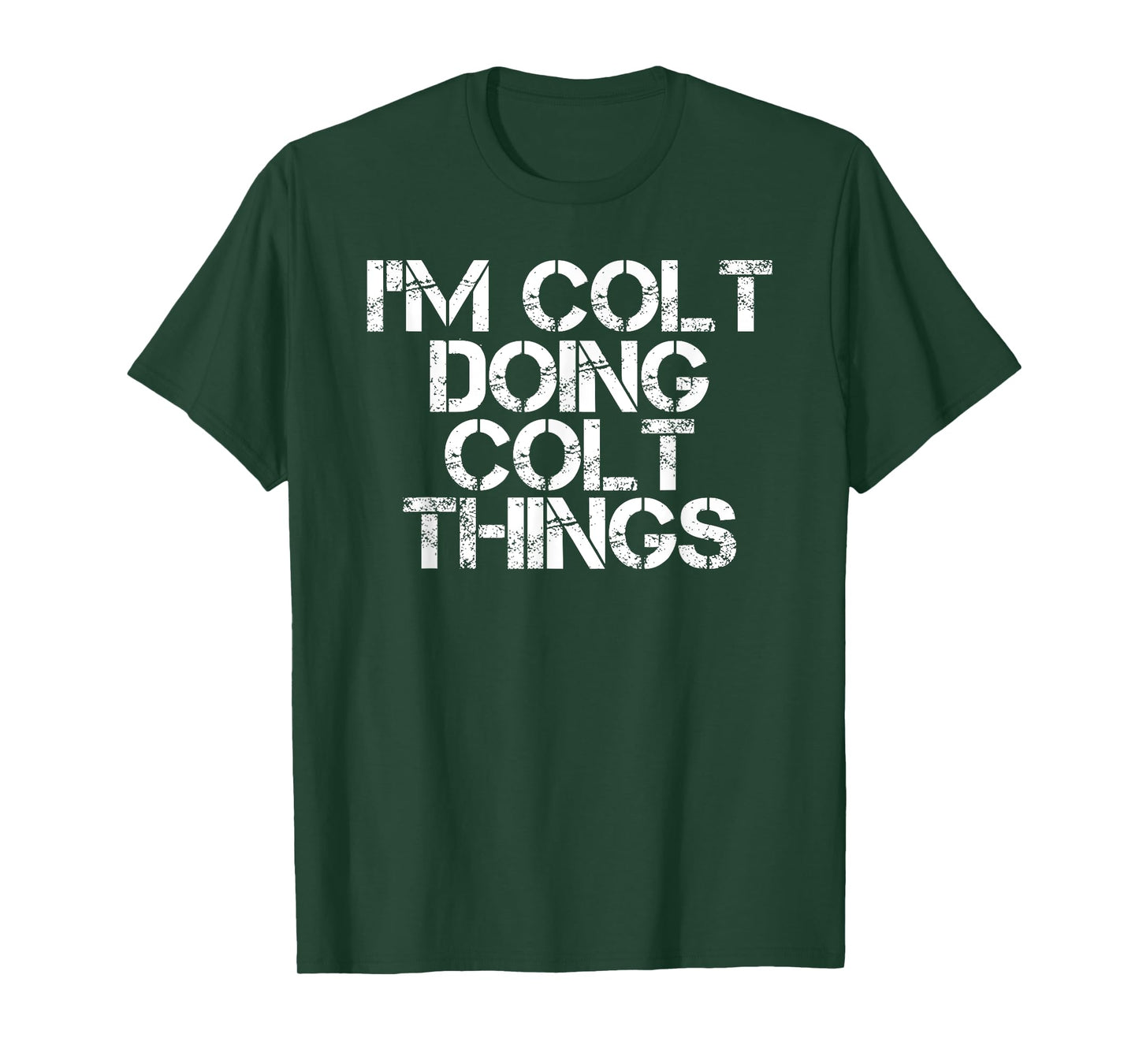 I'M COLT DOING COLT THINGS Name Funny Birthday Gift Idea T-Shirt