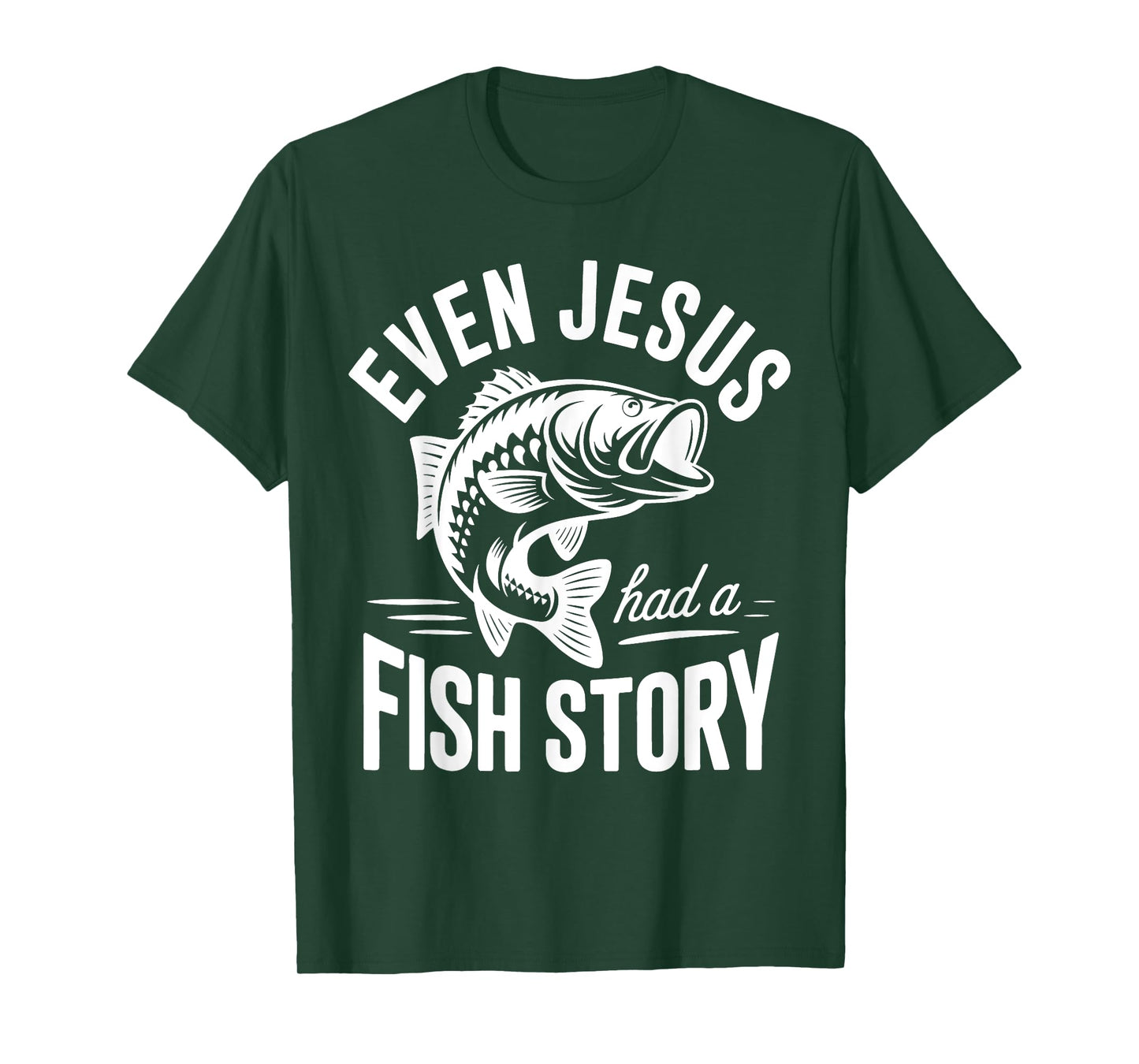 Even Jesus Had a Fish Story Fishing Faith Design T-Shirt