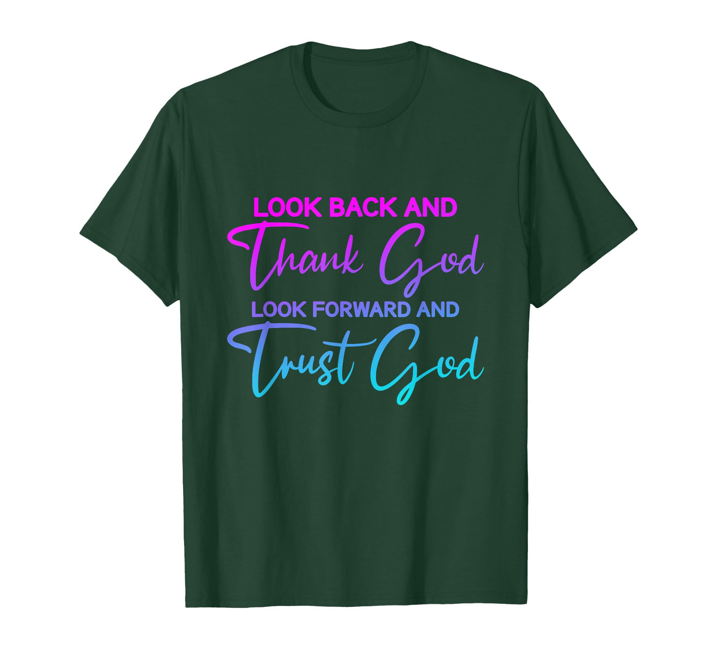 Look Back And Thank God Look Forward And Trust God T-Shirt