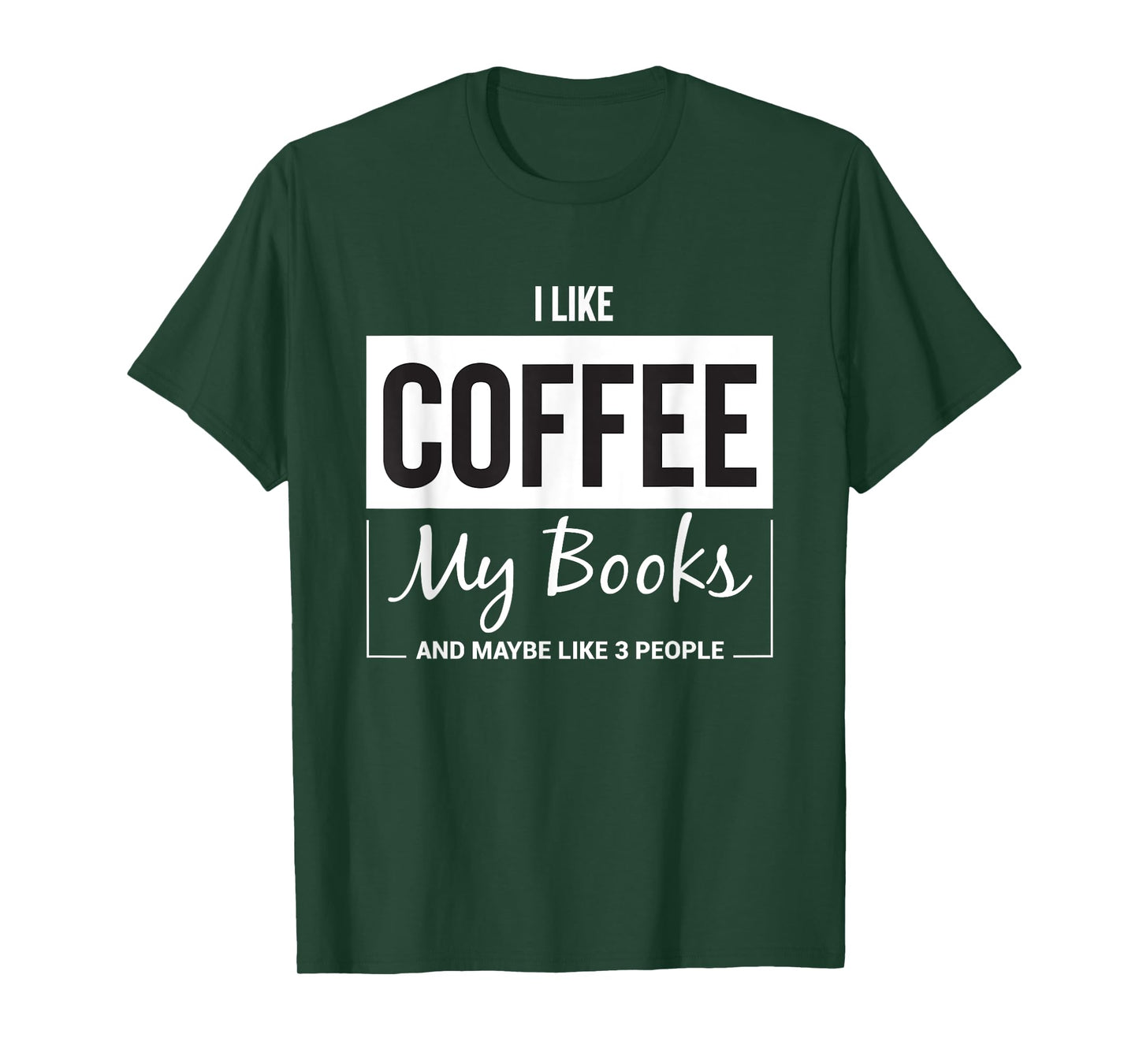 I like Coffee my Books and maybe like 3 People Book Lover T-Shirt
