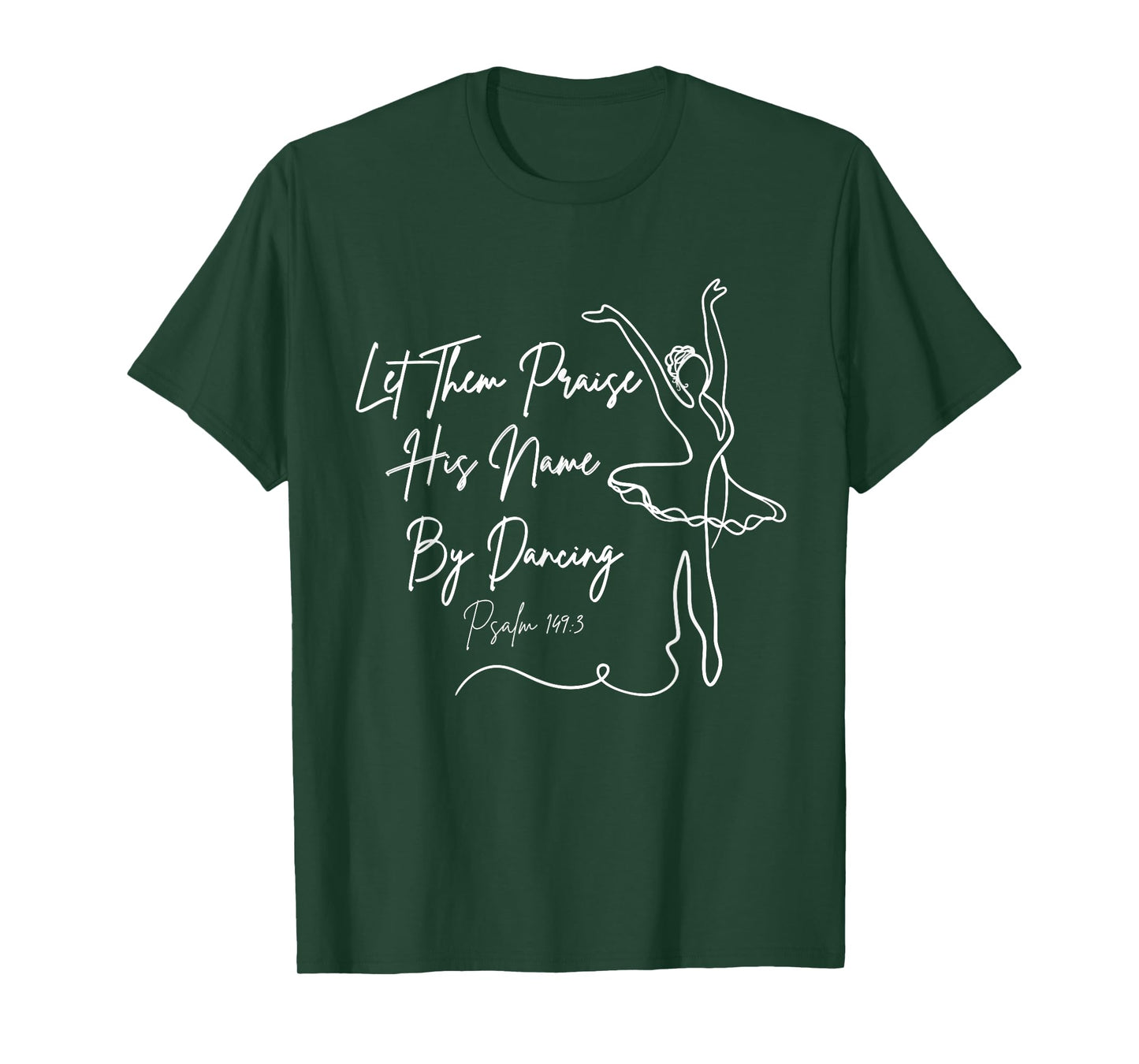 Let Them Praise His Name with Dancing Christian Ballet Dance T-Shirt