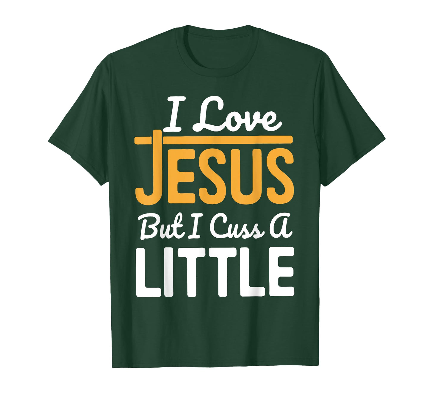 I Love Jesus But I Cuss A Little T-Shirt
