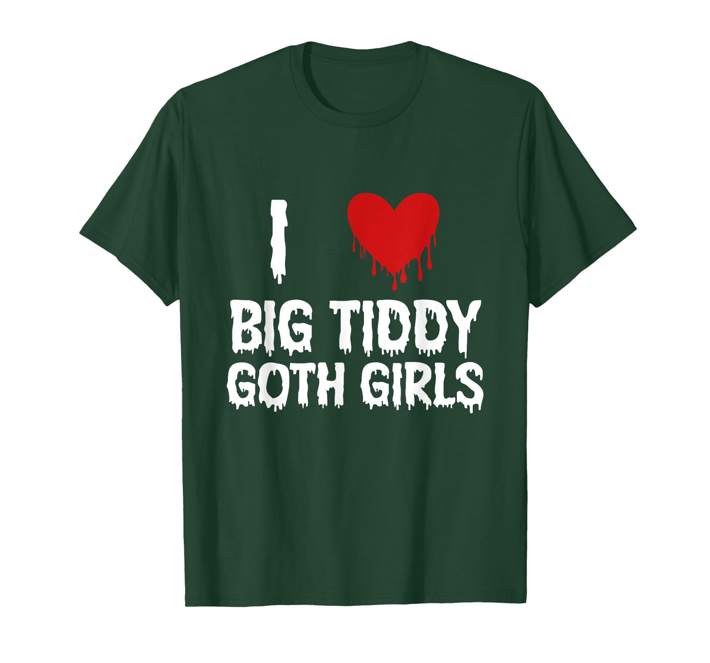 I Love Big Tiddy Goth Girl Funny T-Shirt