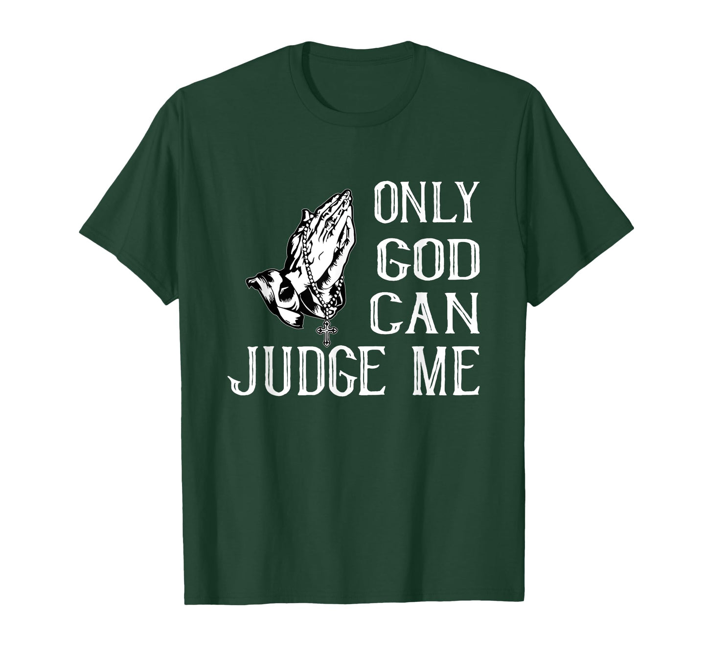 FUN RELIGIOUS SHIRT. ONLY GOD CAN JUDGE ME. PRAYING HANDS T-Shirt