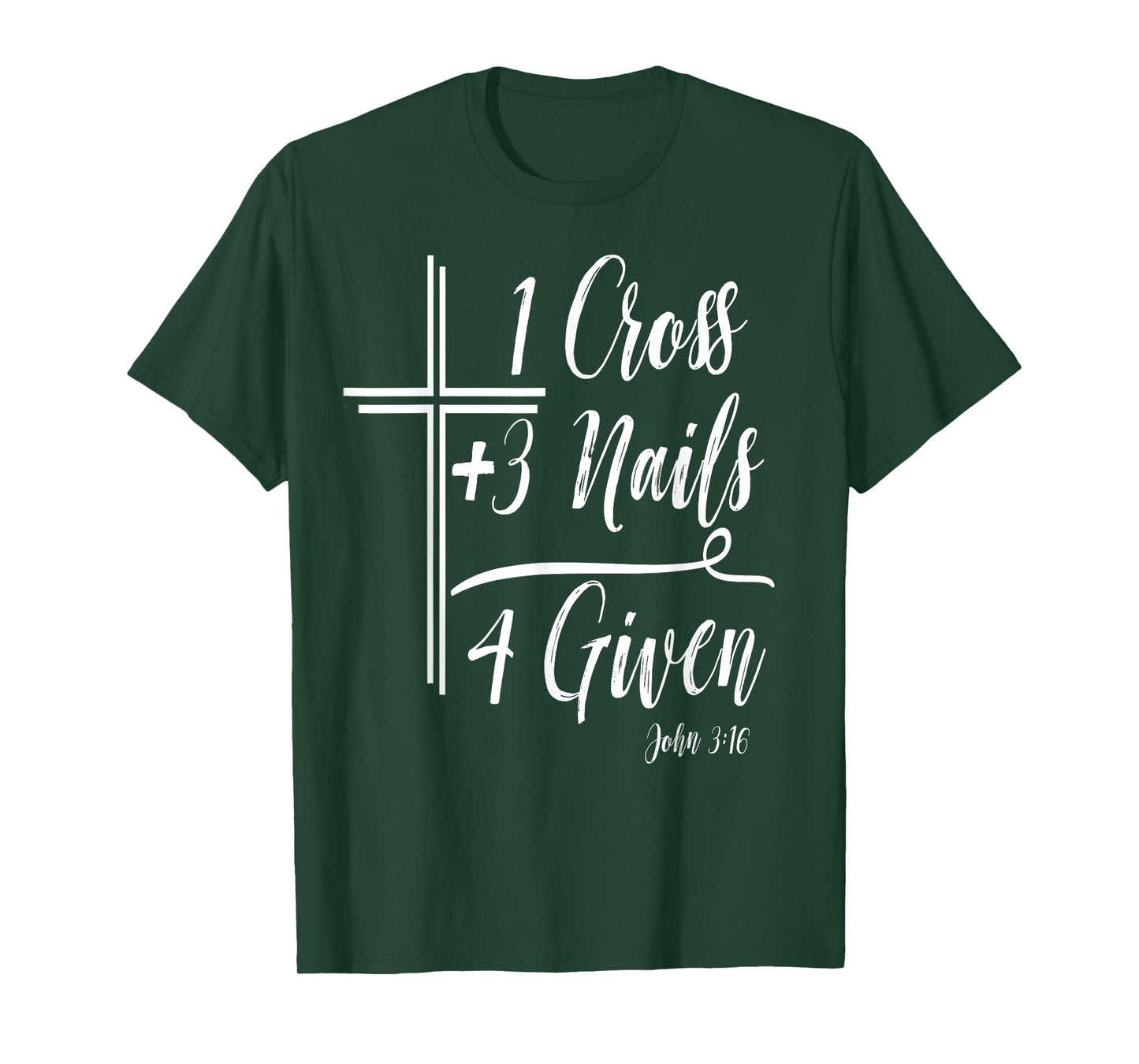 1 Cross + 3 Nails = 4 Given Funny Christian T-Shirt Math T-Shirt