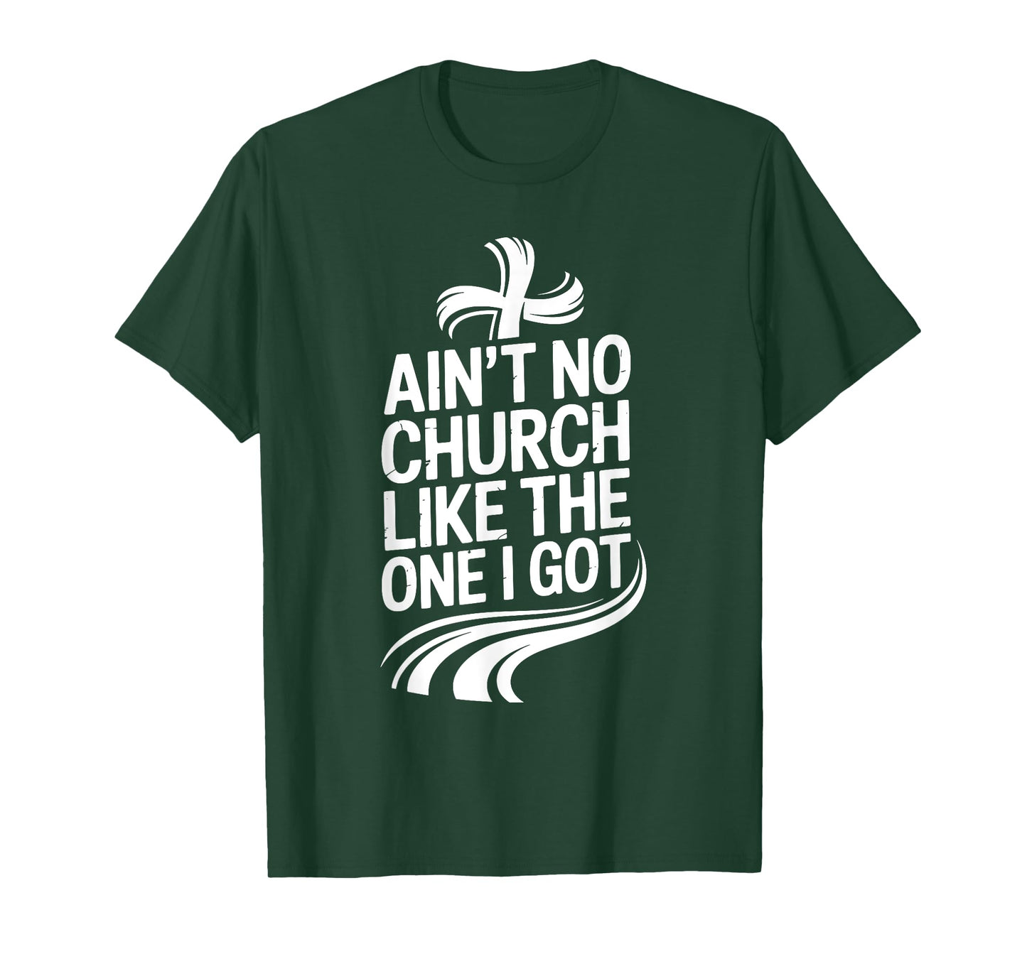 Ain't No Church Like The One I Got T-Shirt