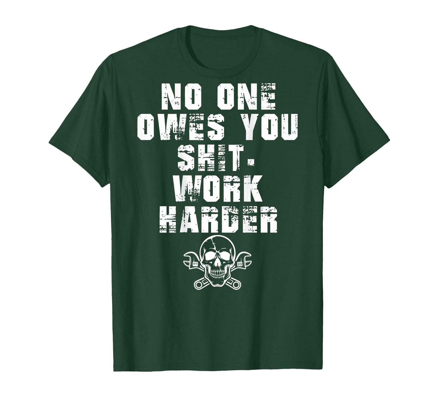 (ONLY Back) No One Owes You Shit Work Harder T-Shirt