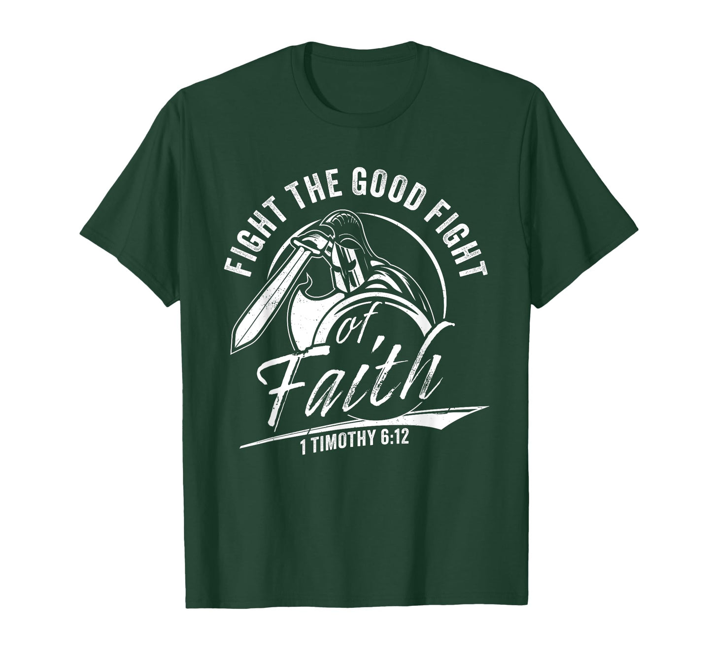 1 Timothy 6:12 Fight The Good Fight of Faith Christian Verse T-Shirt