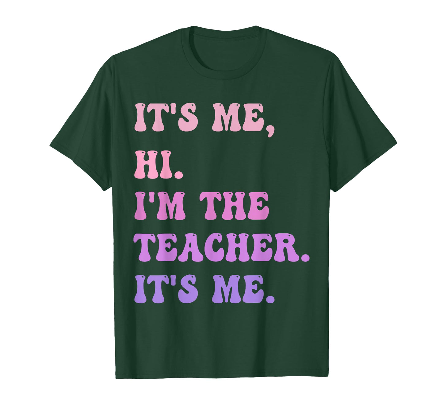 It's me Hi I'm the TEACHER It's me - Funny Teacher Educator T-Shirt
