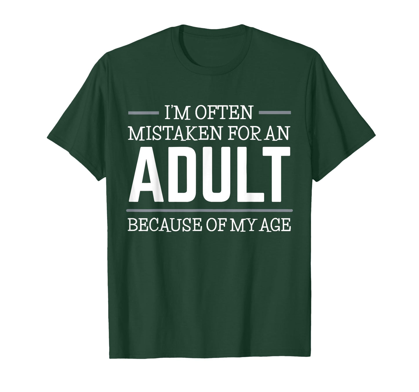 I'm often mistaken for an adult because of my age T-Shirt