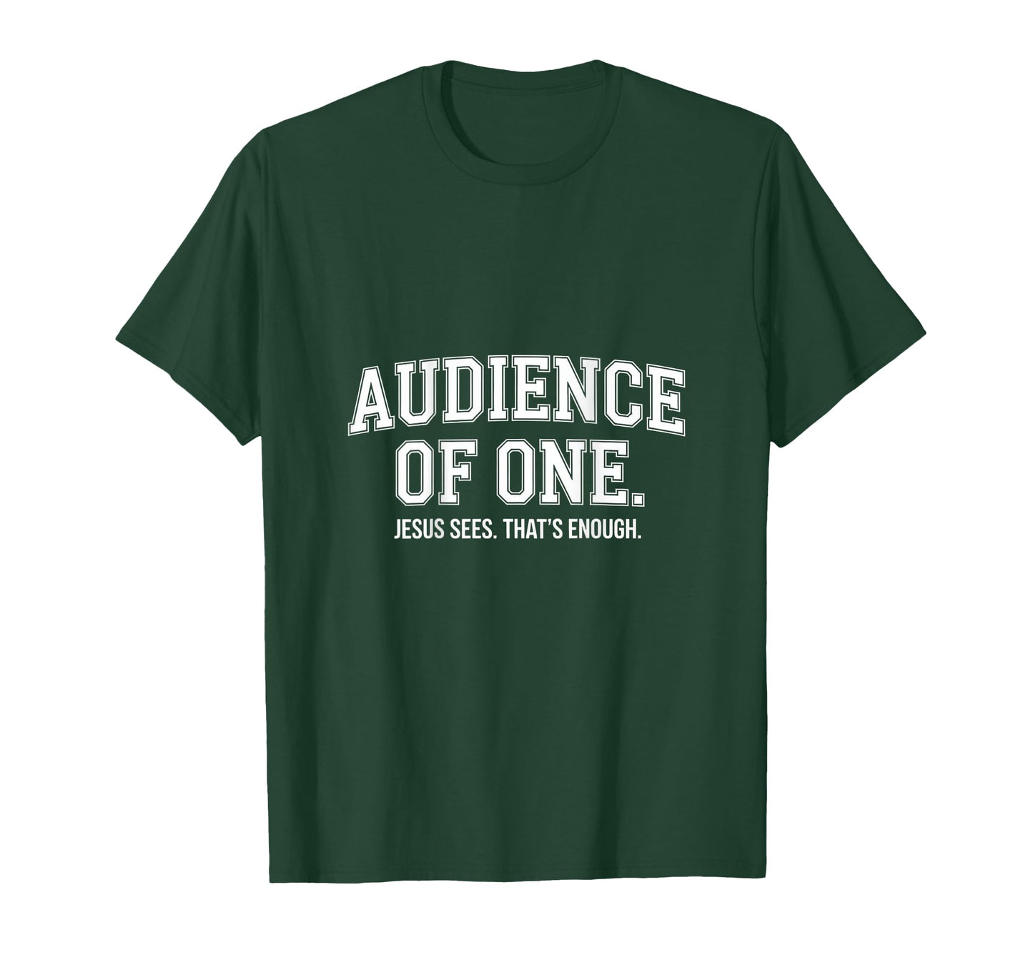 Audience Of One Jesus Sees That's Enough Christian T-Shirt
