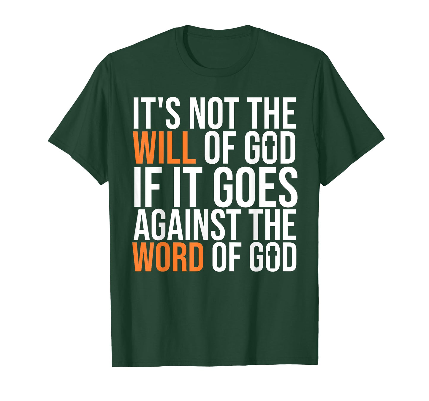 It's Not The Will Of God If It Goes Agianst The Word Of God T-Shirt