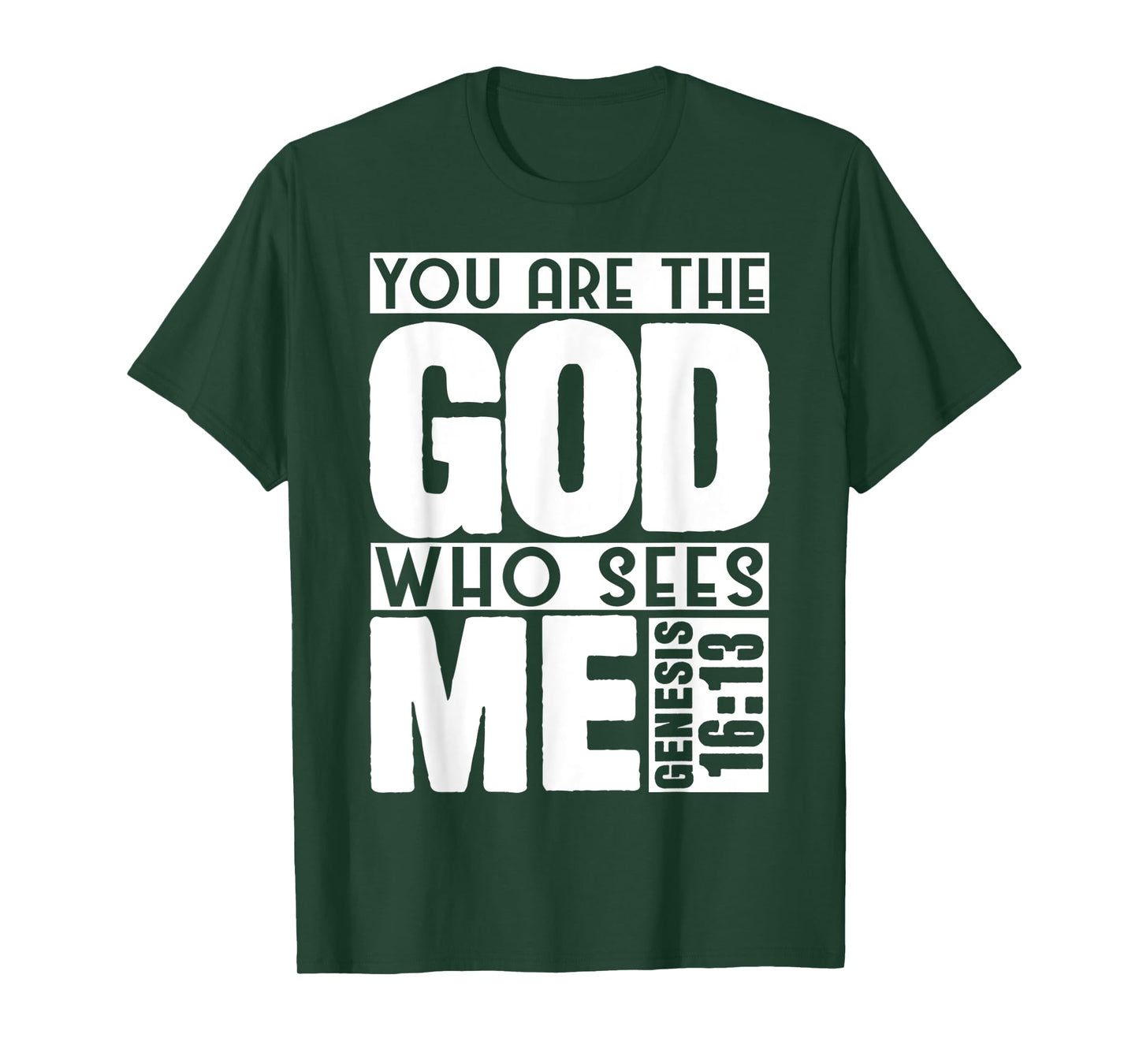 Funny You are The God Who Sees Me Genesis 16 13 Design T-Shirt