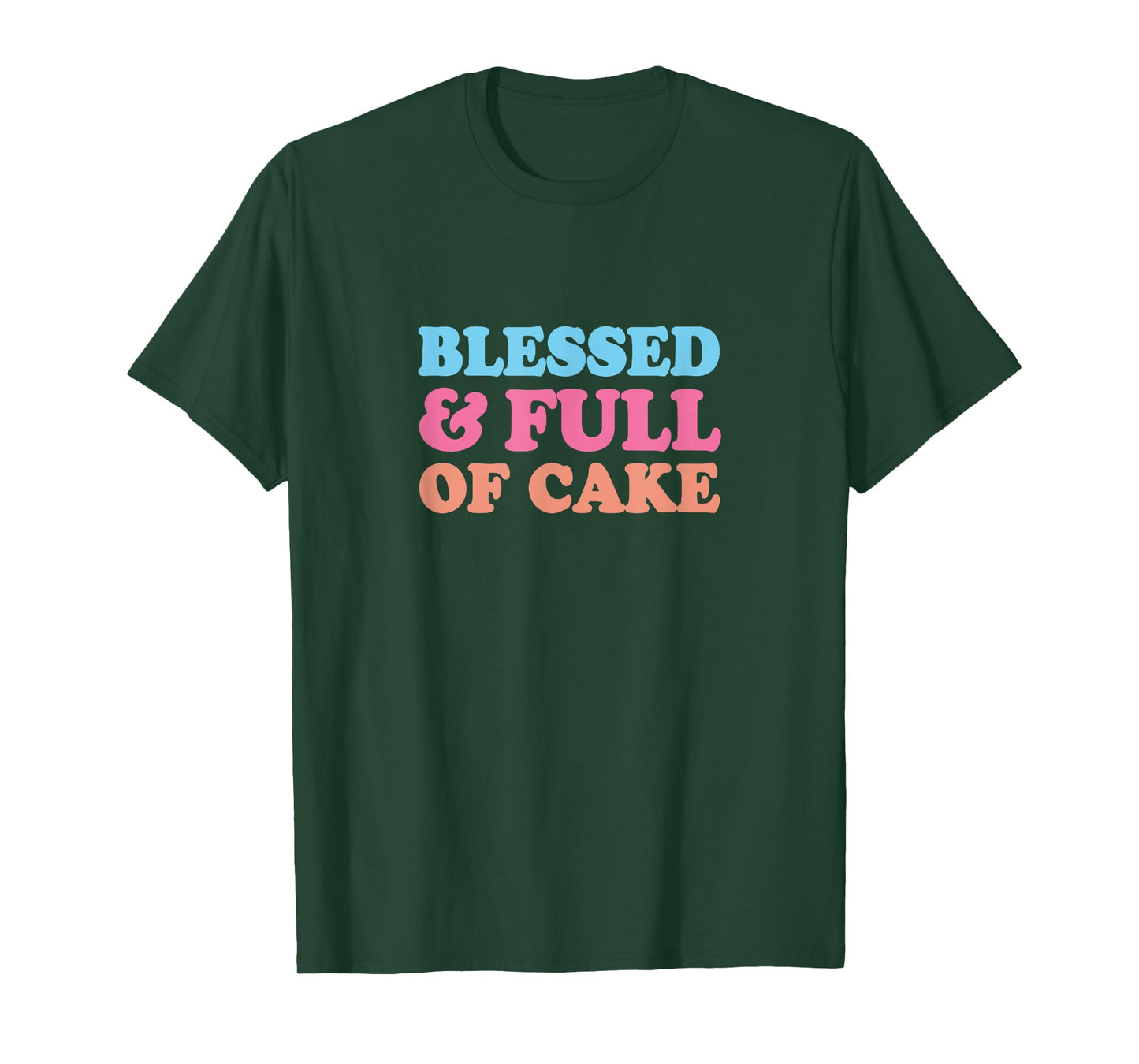 Blessed & Full of Cake T-Shirt