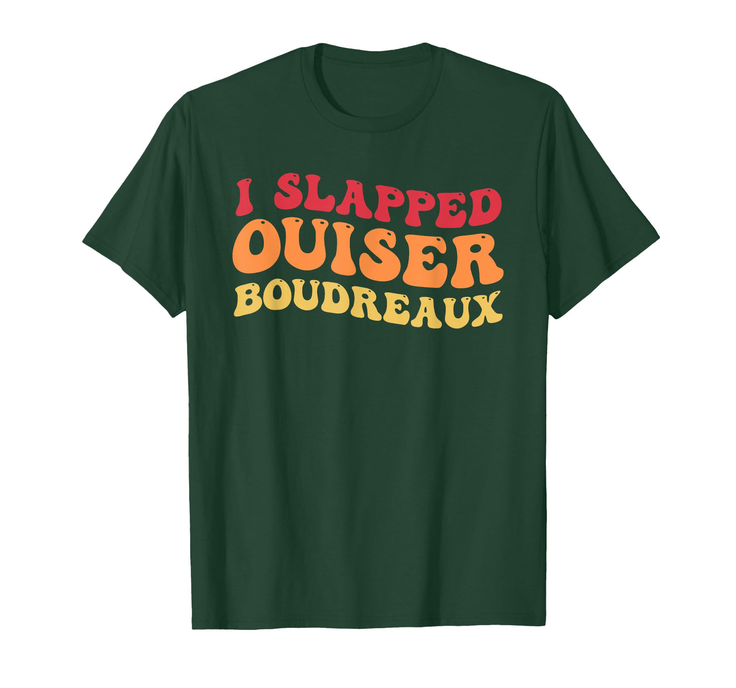 I Slapped Ouiser Boudreaux funny quotes grovy T-Shirt