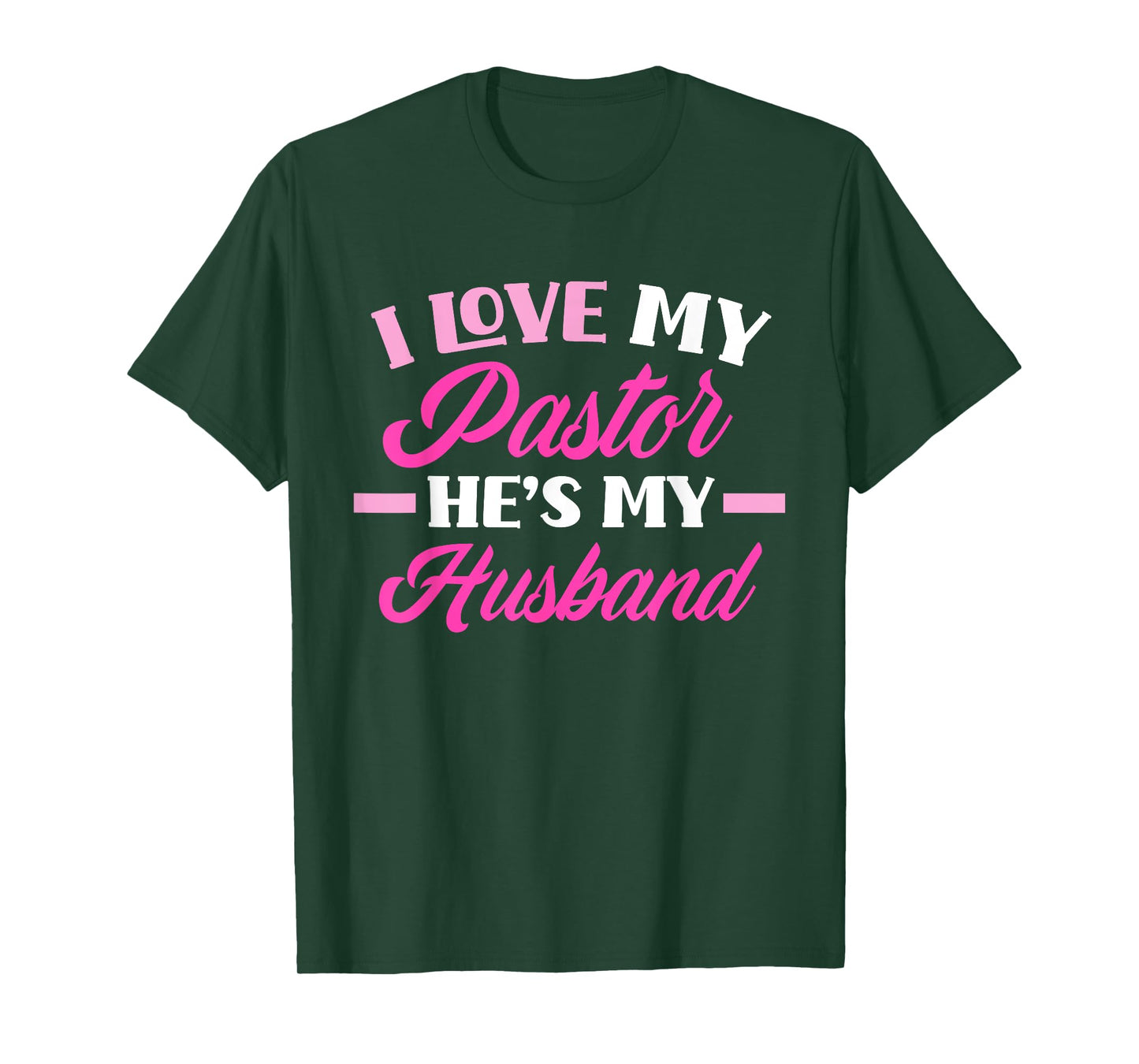 I Love My Pastor He's My Husband Funny Pastor's Wife T-Shirt