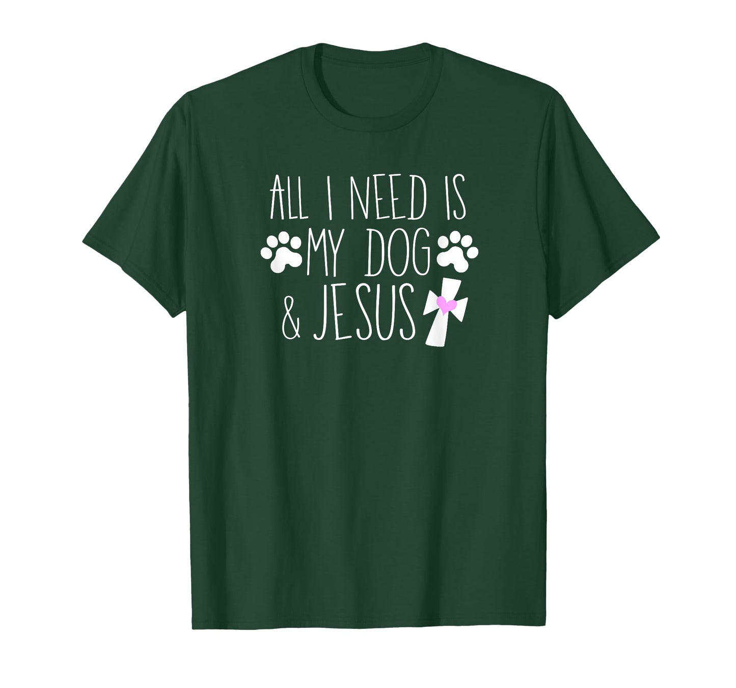 All I Need Is My Dog & Jesus Funny Christian Dog Lover Quote Men Women Kids T-Shirt